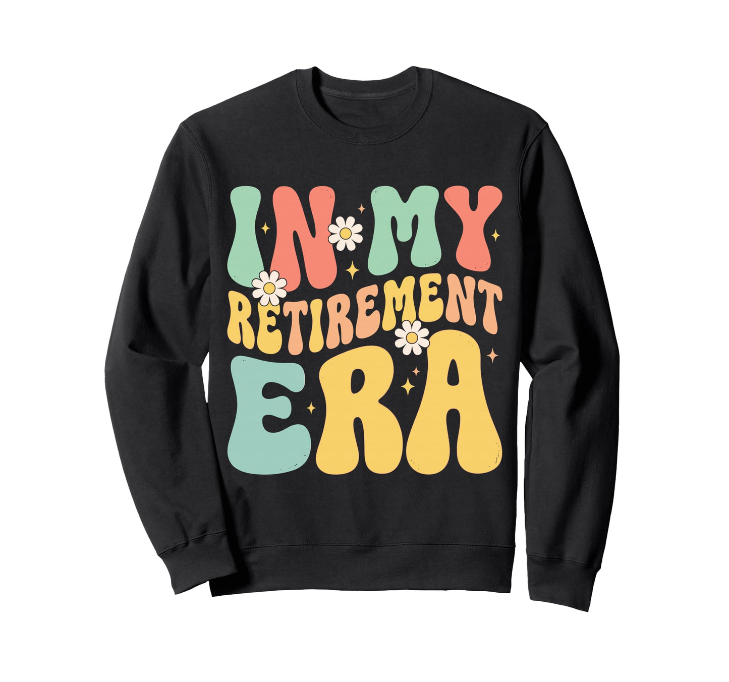 Funny Groove My Retirement Era Sweatshirt - Graphic Print Men Women - T-Shirt, Sweatshirt, Hoodie