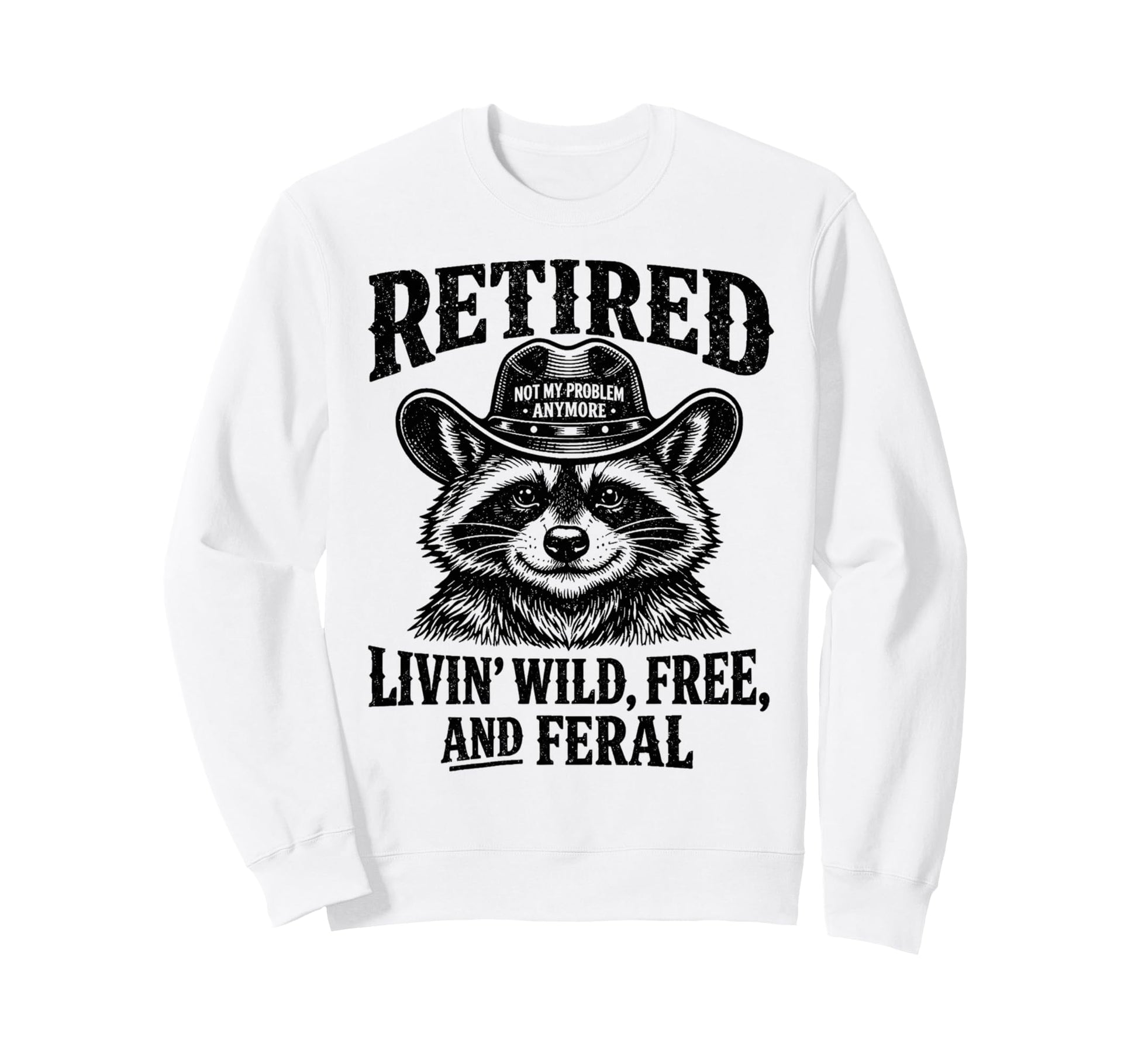 Retired 2026 Not My Problem Sweatshirt - Aesthetic Graphic Men Women - T-Shirt, Sweatshirt, Hoodie
