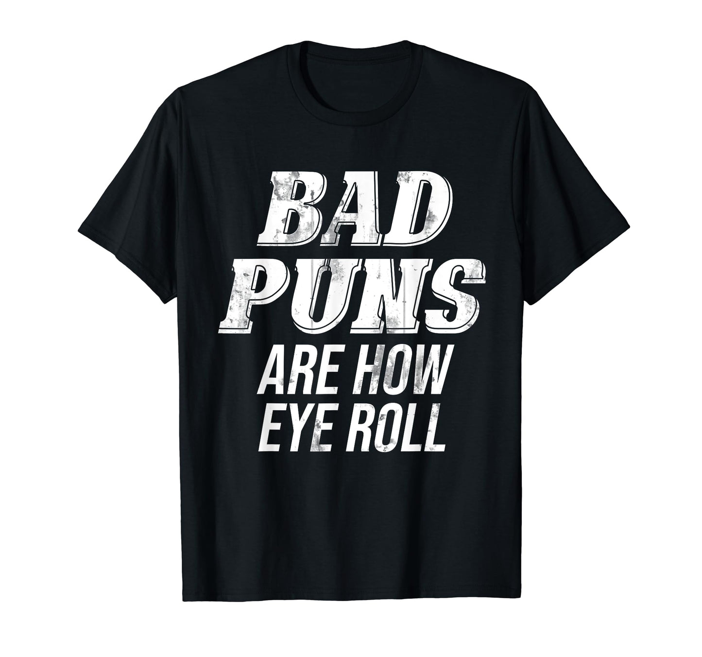 Funny Sarcastic Rad Bad Puns Are How Eye T-Shirt - Trendy Graphic Unisex - T-Shirt, Sweatshirt, Hoodie