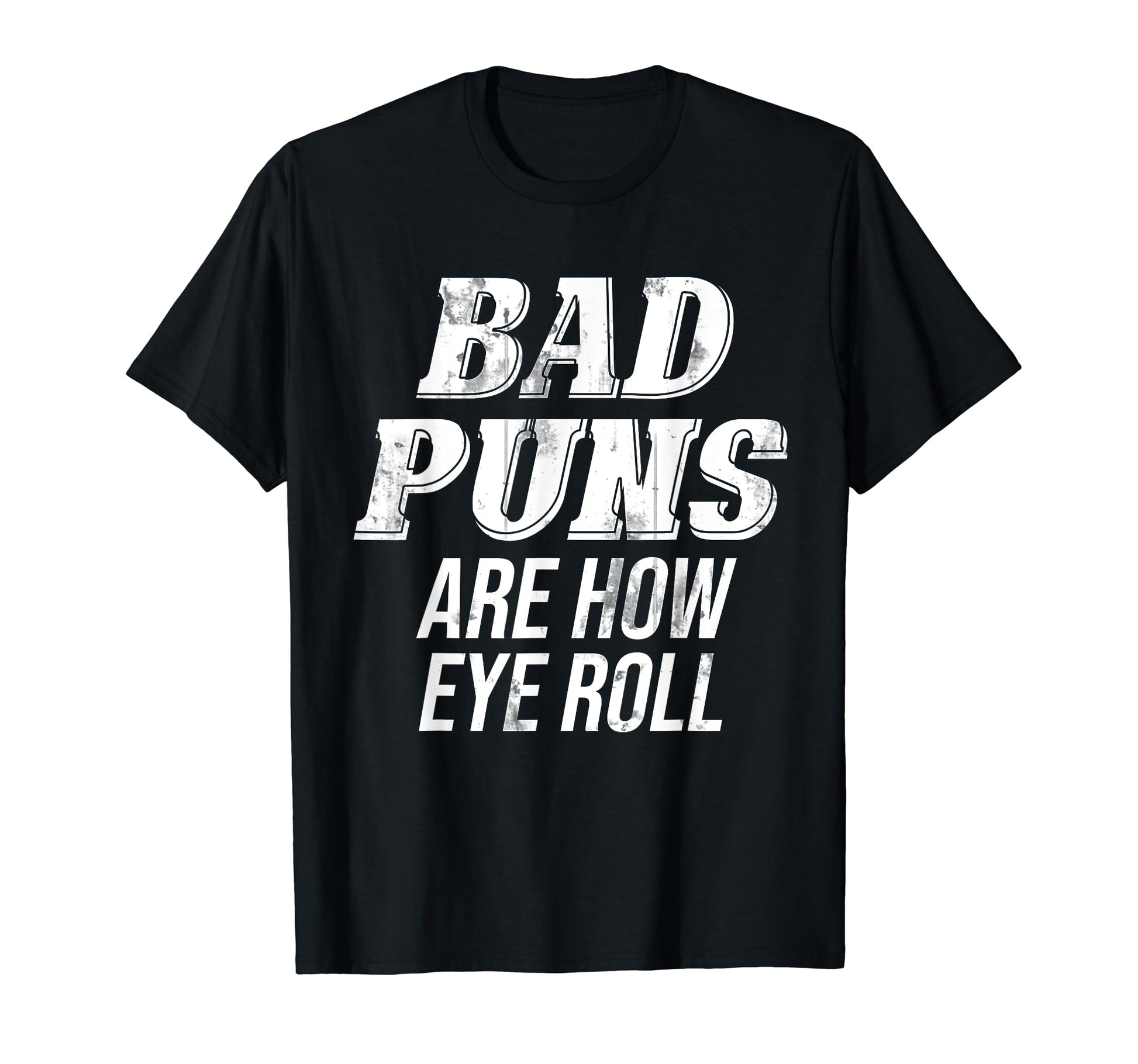 Funny Sarcastic Rad Bad Puns Are How Eye T-Shirt - Trendy Graphic Unisex - T-Shirt, Sweatshirt, Hoodie