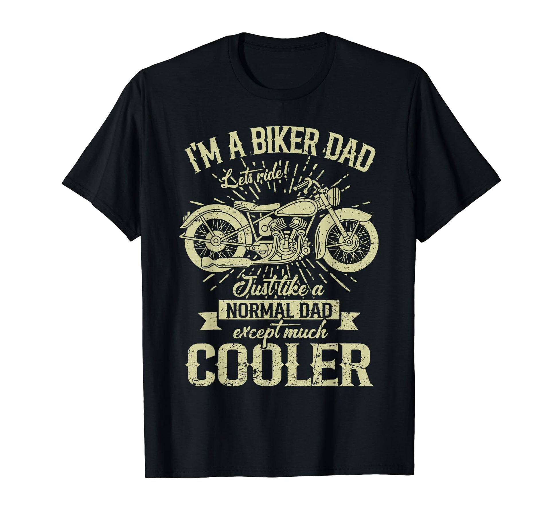 Biker Dad Is Much Cooler Funny T-Shirt - Trendy Graphic Men Women - T-Shirt, Sweatshirt, Hoodie