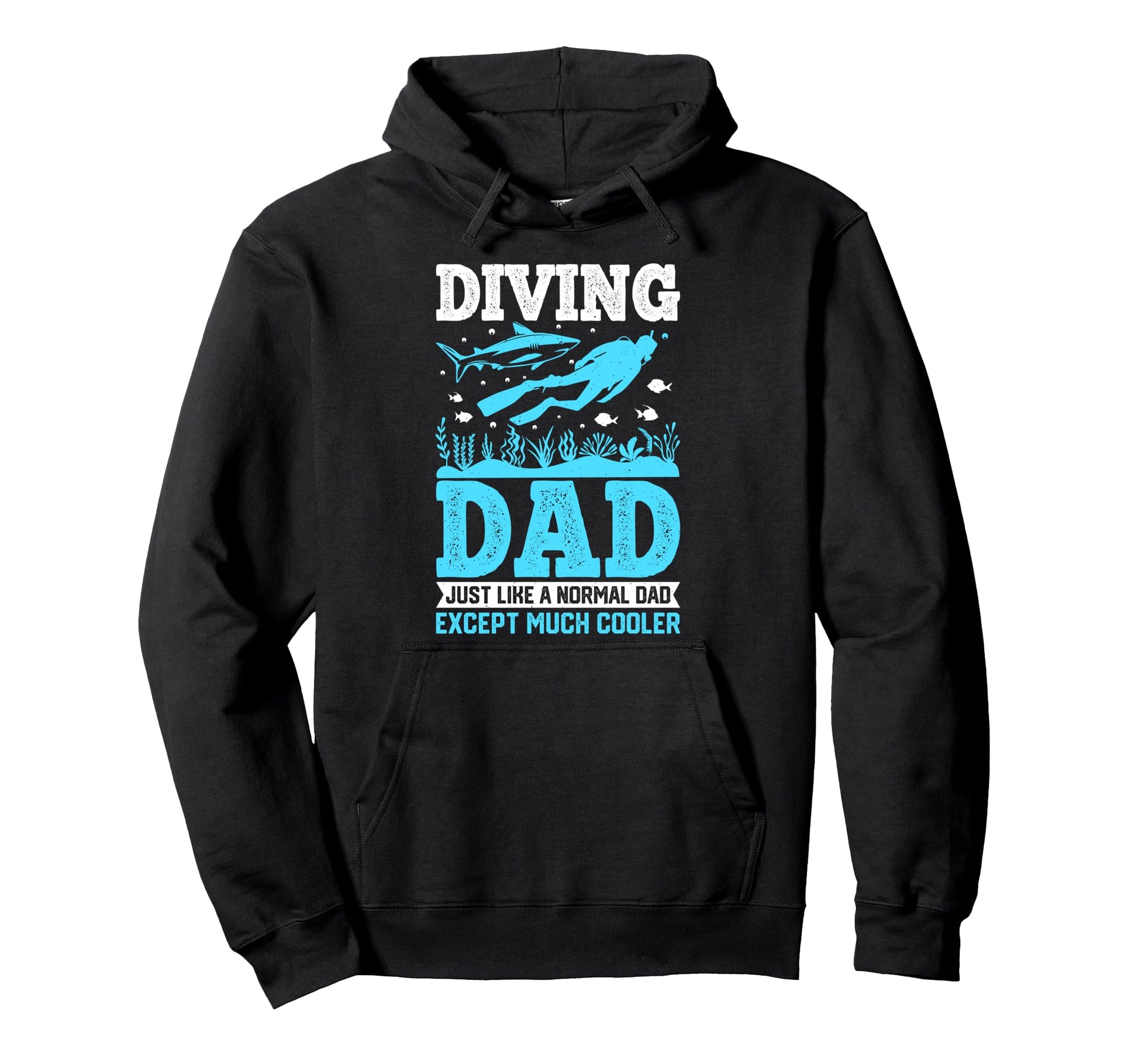 Diving Dad Just Like Normal Dad Except Hoodie - Custom Art Print Unisex - T-Shirt, Sweatshirt, Hoodie