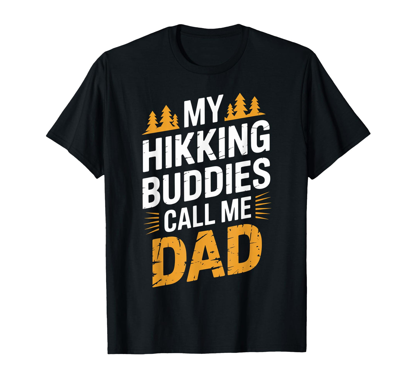 My Hiking Buddies Call Me Dad Funny T-Shirt - Minimalist Print for Adults - T-Shirt, Sweatshirt, Hoodie