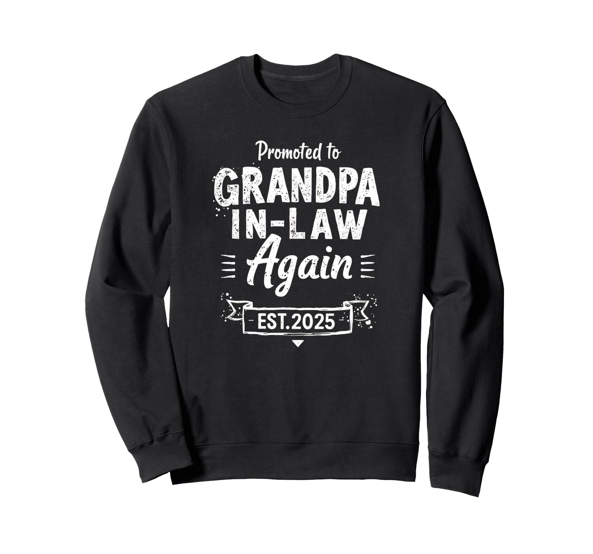 Promoted To Grandpa Law Again 2025 Sweatshirt - Casual Everyday Wear Unisex - T-Shirt, Sweatshirt, Hoodie