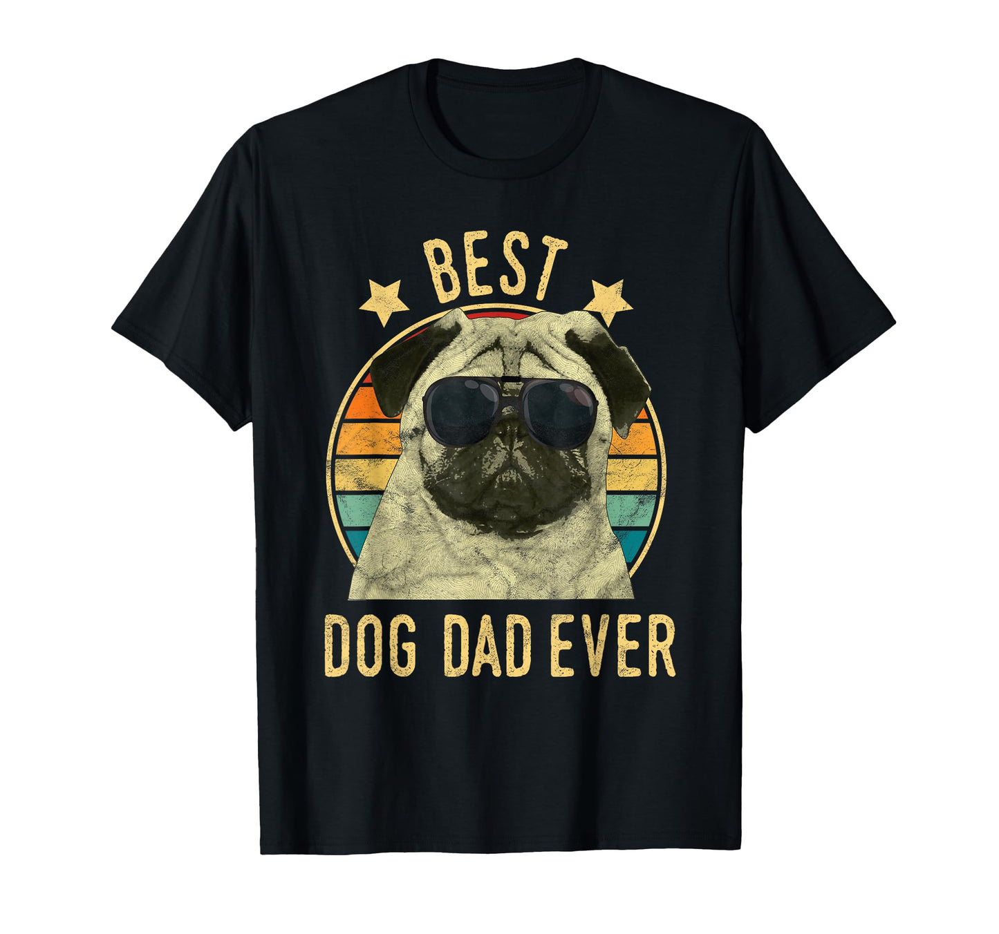 Best Dog Dad Ever Pug Fathers Day Gift T-Shirt - Streetwear Style Men Women - T-Shirt, Sweatshirt, Hoodie