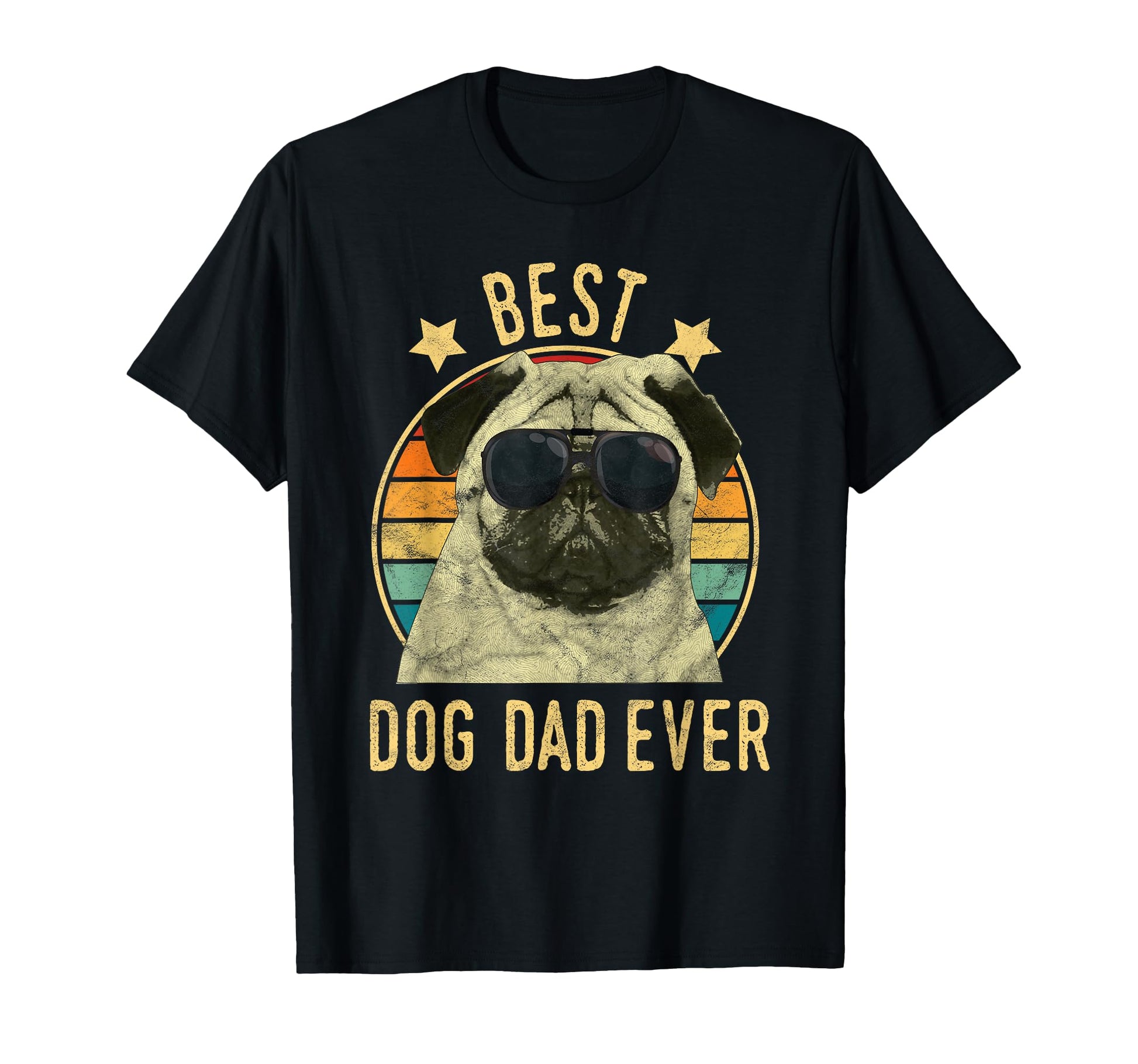Best Dog Dad Ever Pug Fathers Day Gift T-Shirt - Streetwear Style Men Women - T-Shirt, Sweatshirt, Hoodie