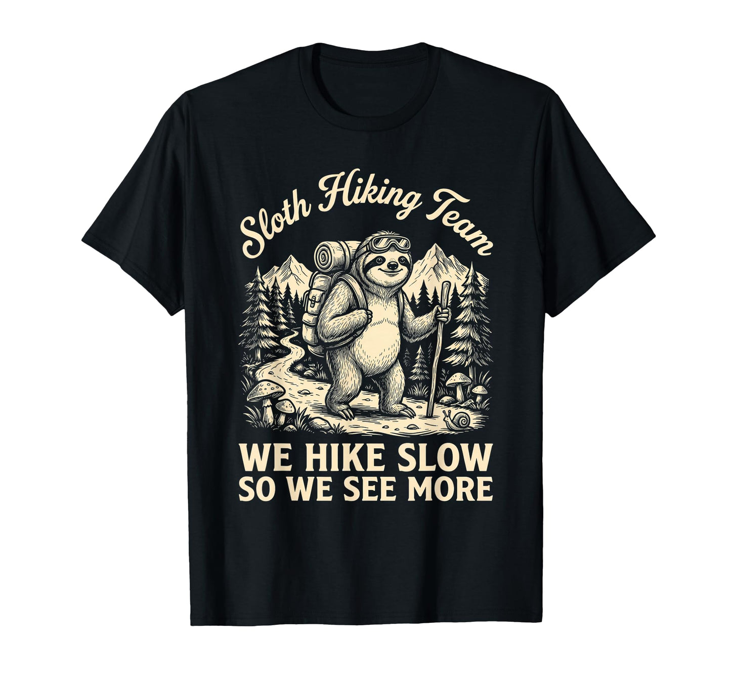 Sloth Hiking Team We Hike Slow T-Shirt - Fun Novelty Design Men Women - T-Shirt, Sweatshirt, Hoodie