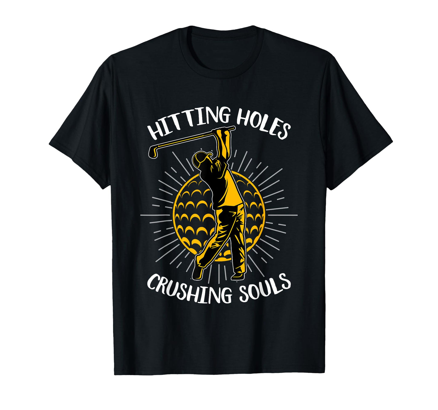 Hitting Holes Crushing Souls Mini Golf T-Shirt - Unique Graphic for Adults - T-Shirt, Sweatshirt, Hoodie