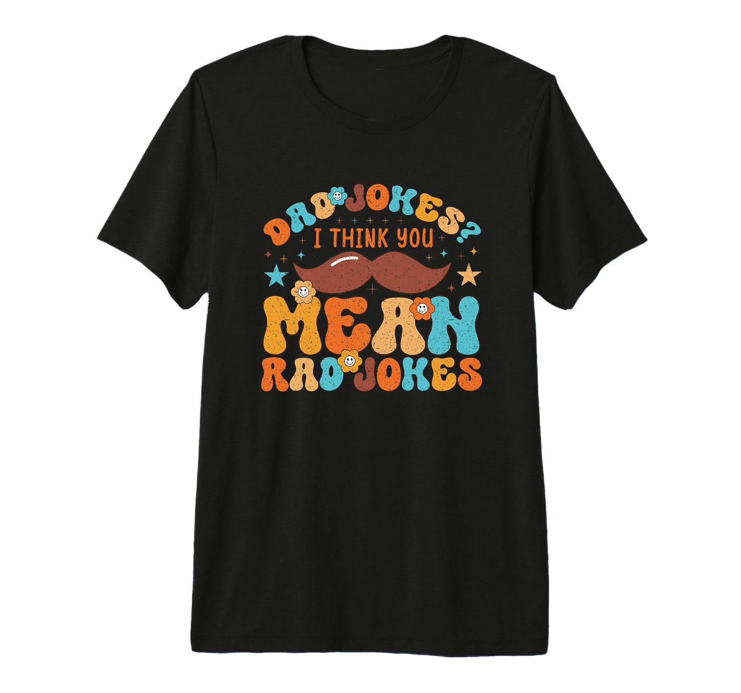 Dad Jokes I Think You Mean Rad Jokes Tri T-Shirt - Unique Graphic Unisex - T-Shirt, Sweatshirt, Hoodie