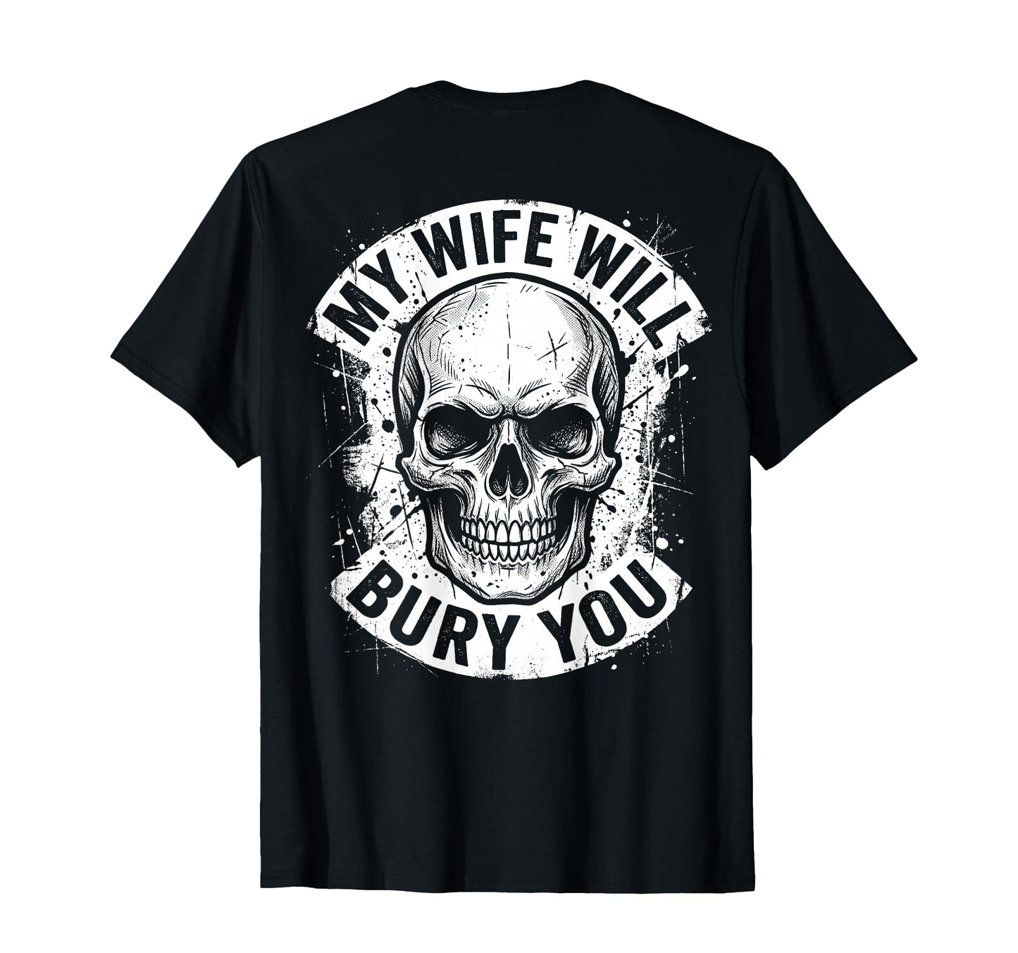 Husband Funny My Wife Will Bury You T-Shirt - Minimalist Print for Adults - T-Shirt, Sweatshirt, Hoodie