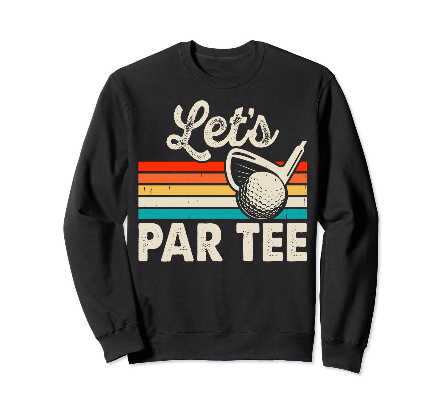 Lets Par Funny Golf Pun Dad Party Sweatshirt - Graphic Print for Adults - T-Shirt, Sweatshirt, Hoodie