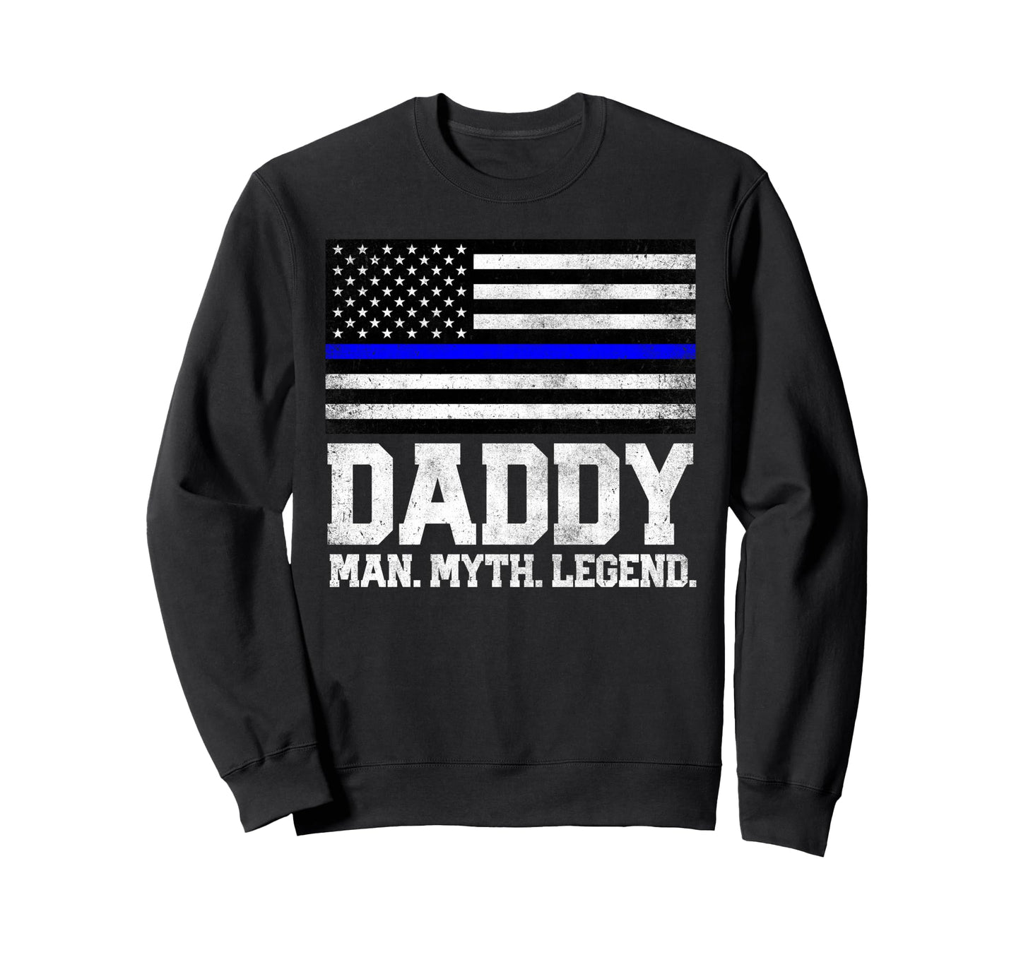 Daddy Dad Myth Legend 4Th July Sweatshirt - Fun Novelty Design Men Women - T-Shirt, Sweatshirt, Hoodie