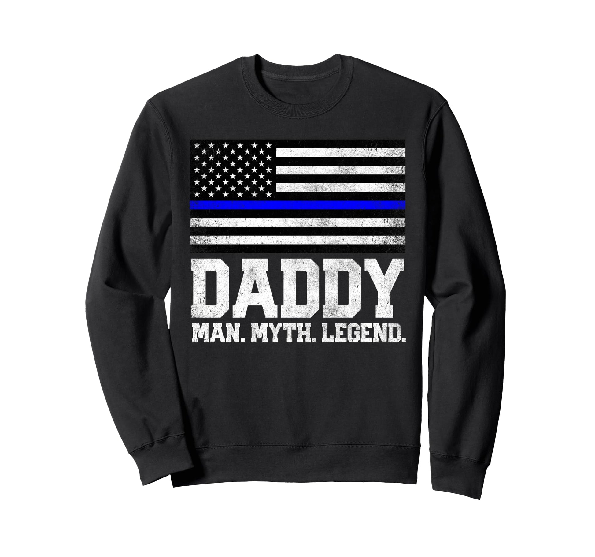 Daddy Dad Myth Legend 4Th July Sweatshirt - Fun Novelty Design Men Women - T-Shirt, Sweatshirt, Hoodie