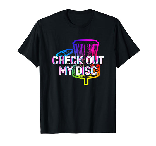 Check Out My Disc Golf Outdoor Game T-Shirt - Fun Novelty Design Unisex - T-Shirt, Sweatshirt, Hoodie