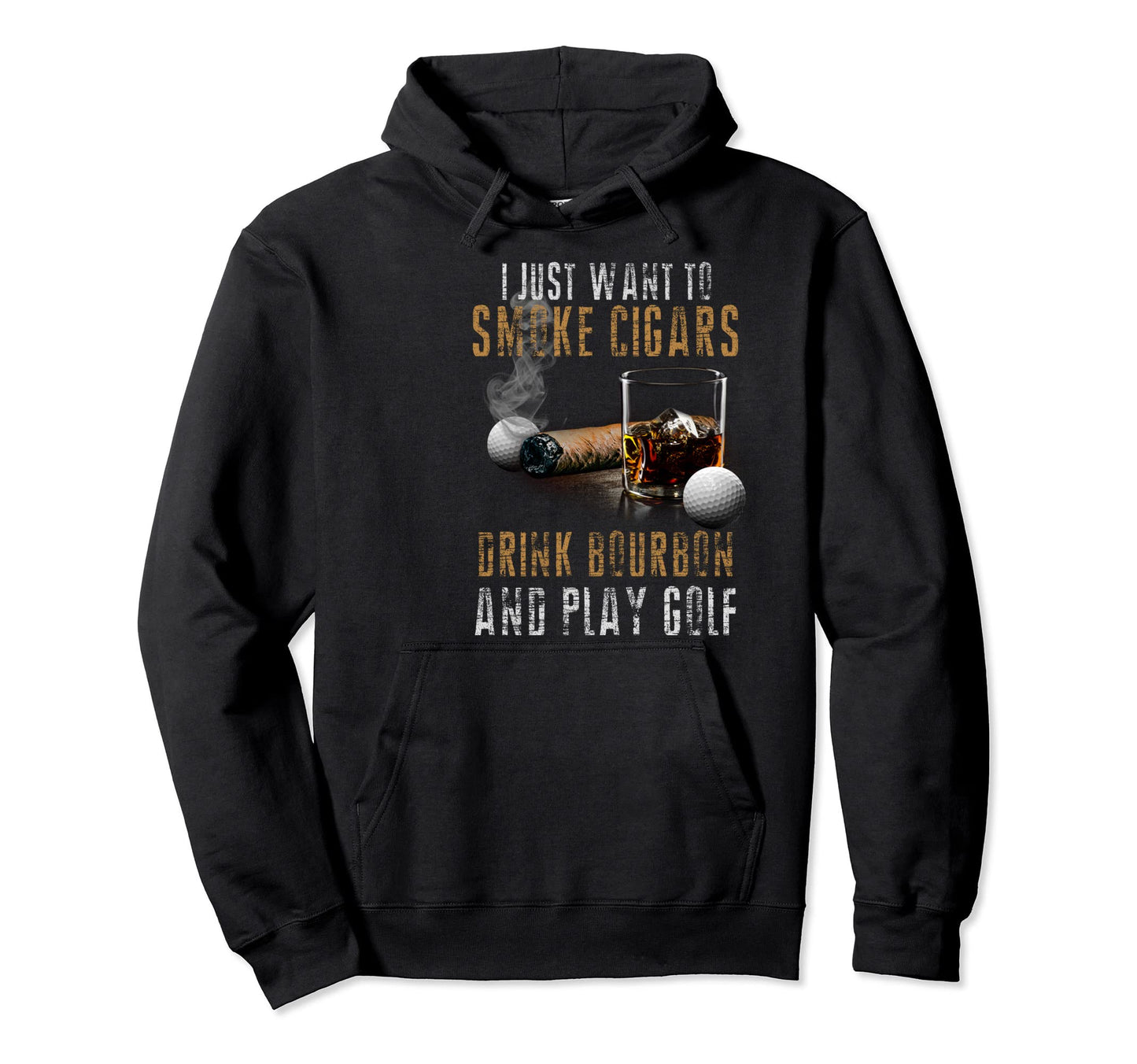 I Just Want To Smoke Cigars Play Golf Hoodie - Aesthetic Graphic Men Women - T-Shirt, Sweatshirt, Hoodie