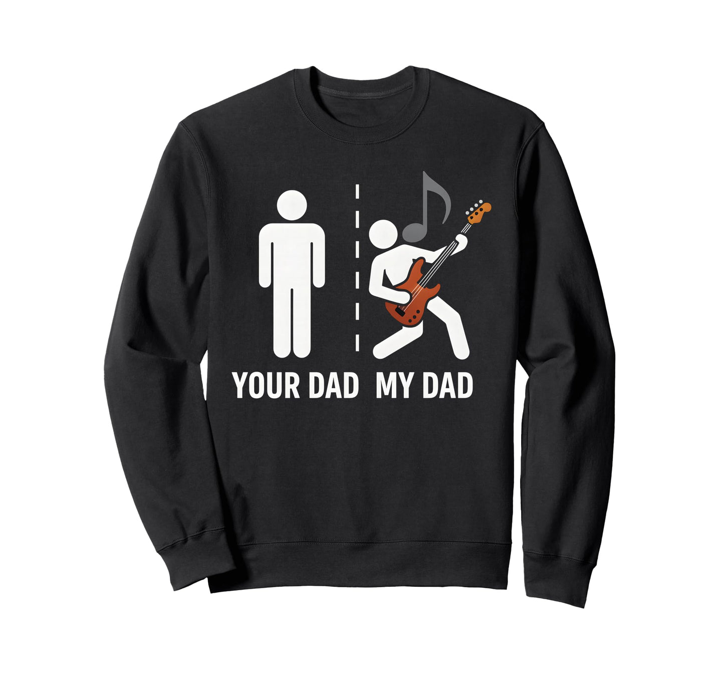 Your Dad My Dad Funny Father Music Sweatshirt - Streetwear Style Men Women - T-Shirt, Sweatshirt, Hoodie