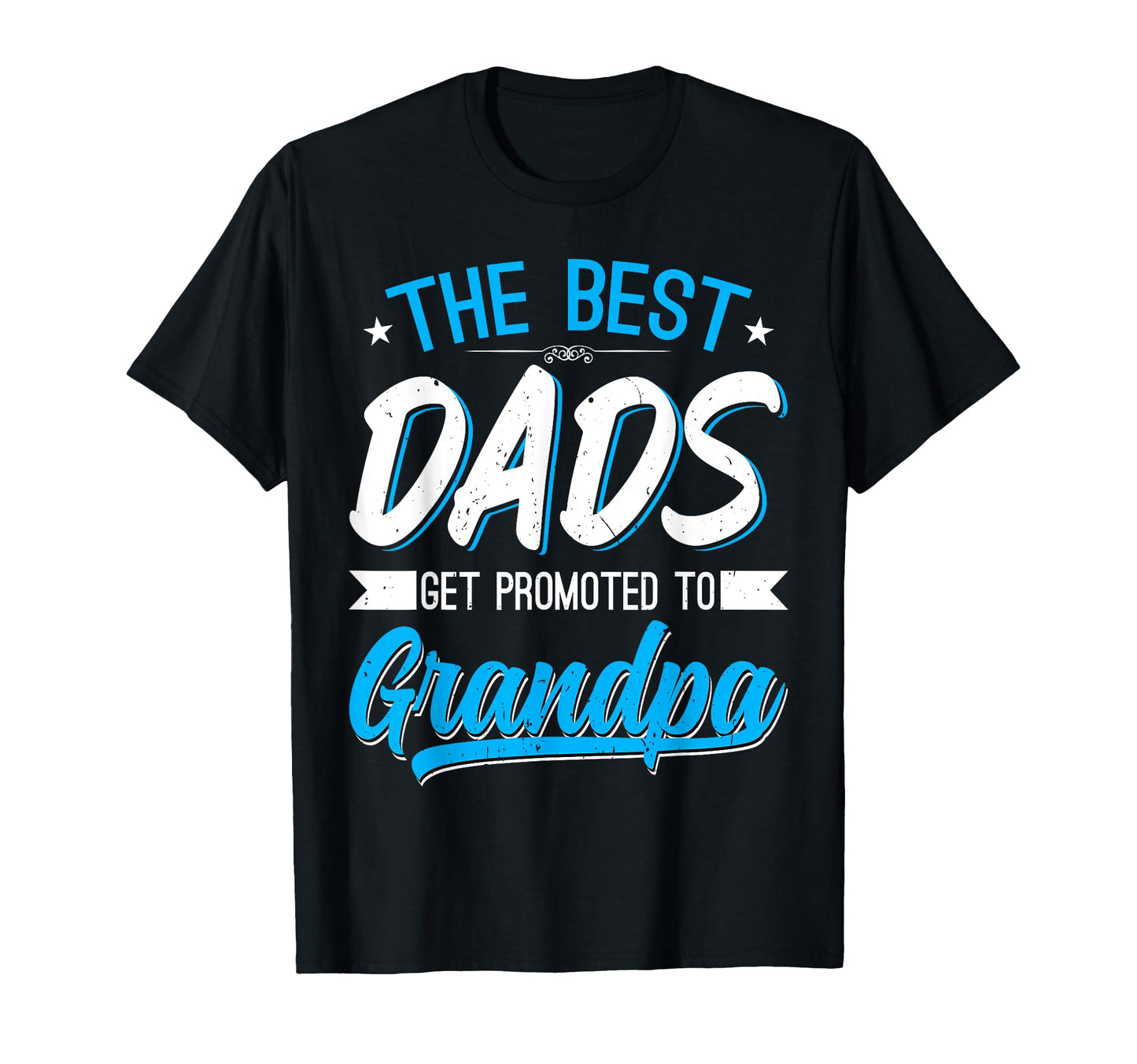 Best Dads Get Promoted To Grandpa T-Shirt - Aesthetic Graphic Men Women - T-Shirt, Sweatshirt, Hoodie