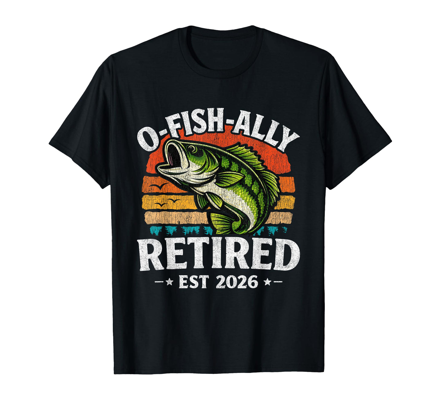 O Fish Ally Retired 2026 Husband Dad T-Shirt - Minimalist Print for Adults - T-Shirt, Sweatshirt, Hoodie
