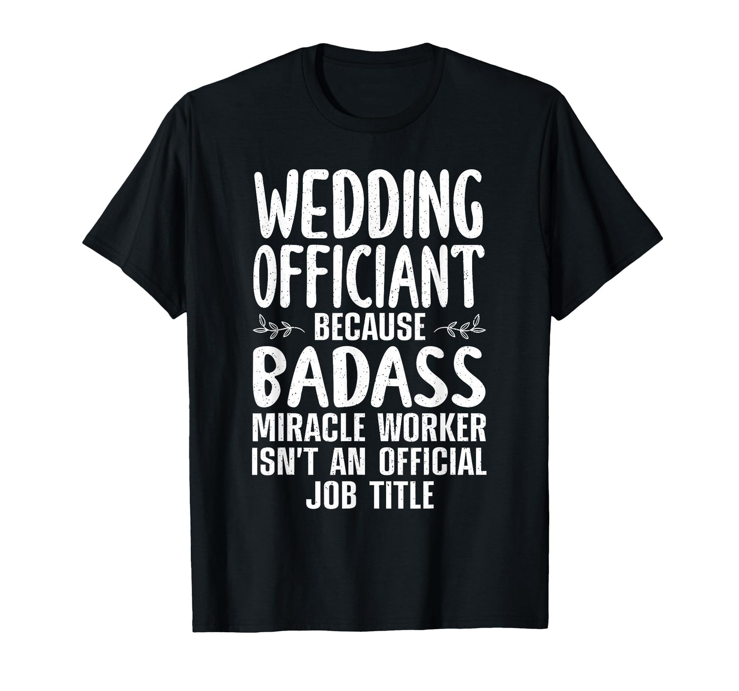 Funny Wedding Officiant Art Dad T-Shirt - Casual Everyday Wear for Adults - T-Shirt, Sweatshirt, Hoodie