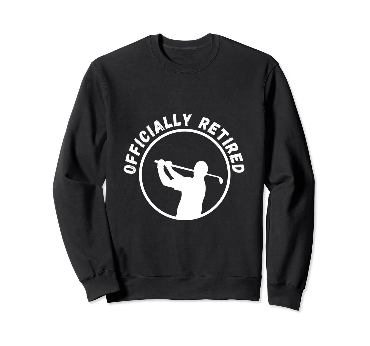 Officially Retired Golf Dads Sweatshirt - Aesthetic Graphic for Adults - T-Shirt, Sweatshirt, Hoodie