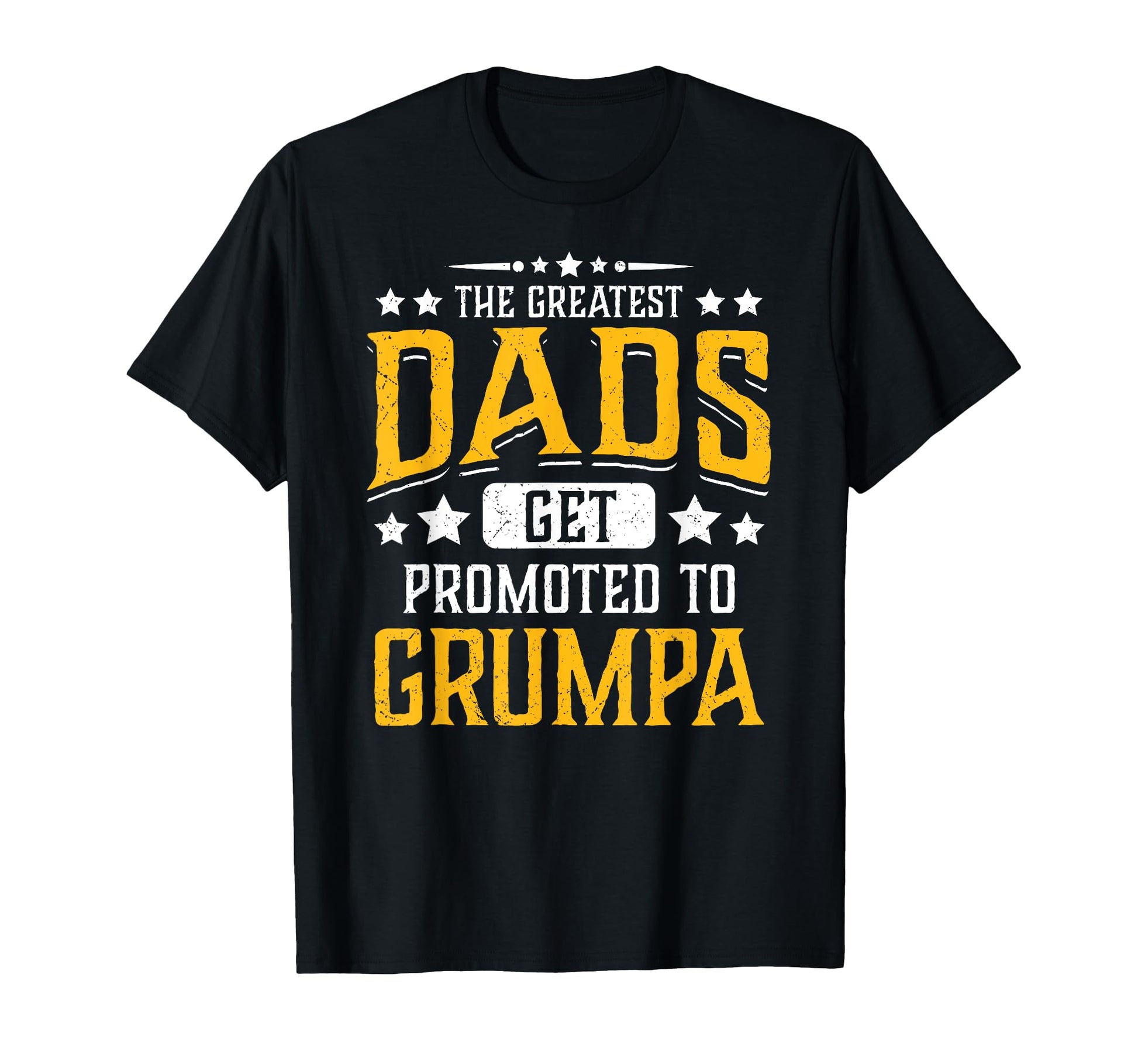 Greatest Dads Get Promoted To Grumpa T-Shirt - Unique Graphic Unisex - T-Shirt, Sweatshirt, Hoodie