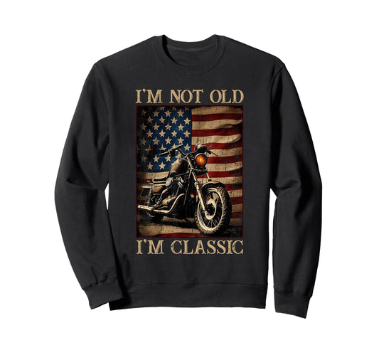American Flag Im Not Old Im Funny Sweatshirt - Unique Graphic for Adults - T-Shirt, Sweatshirt, Hoodie