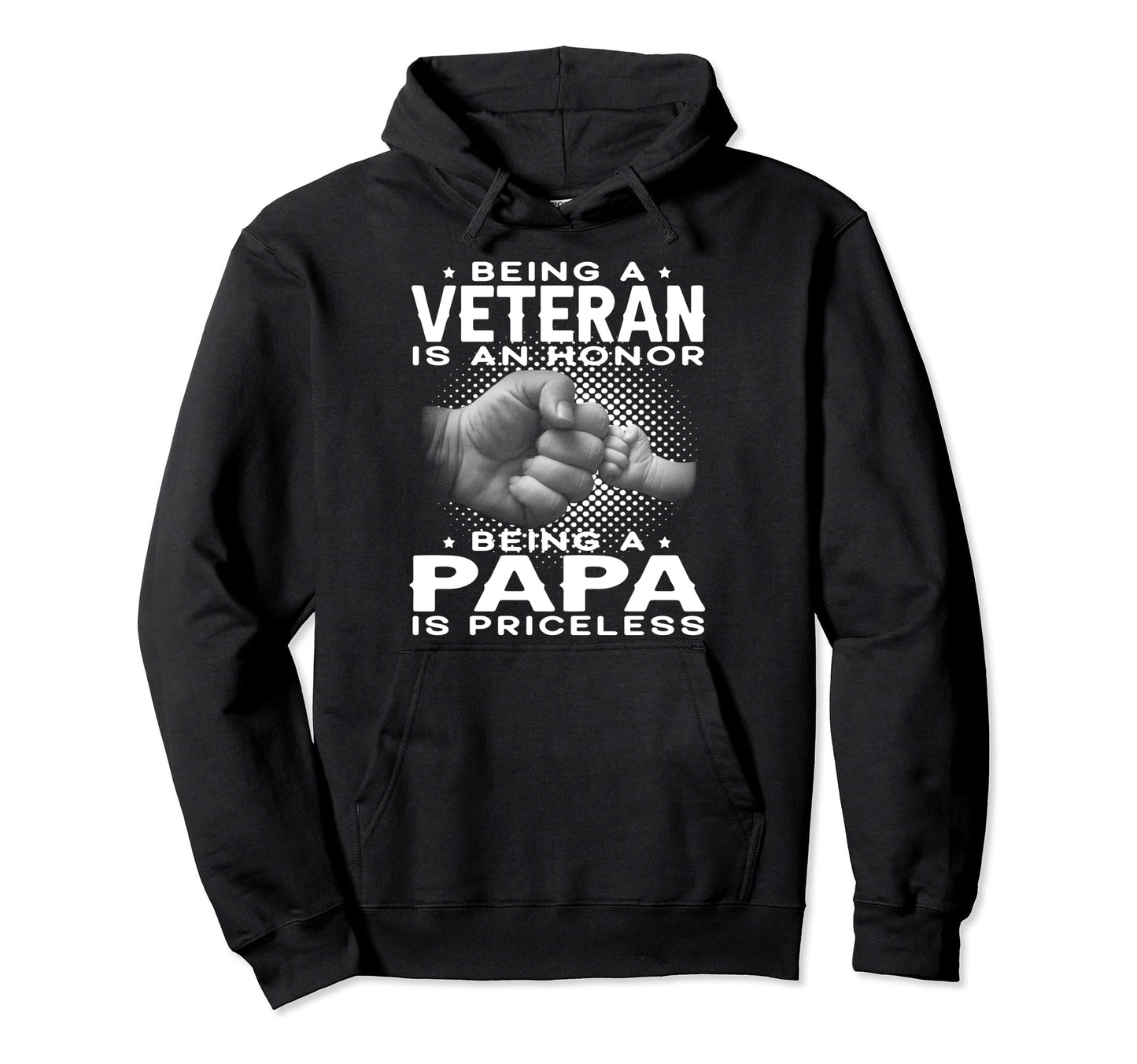 Being Veteran Is Honor Being Papa Is Hoodie - Graphic Print Unisex - T-Shirt, Sweatshirt, Hoodie