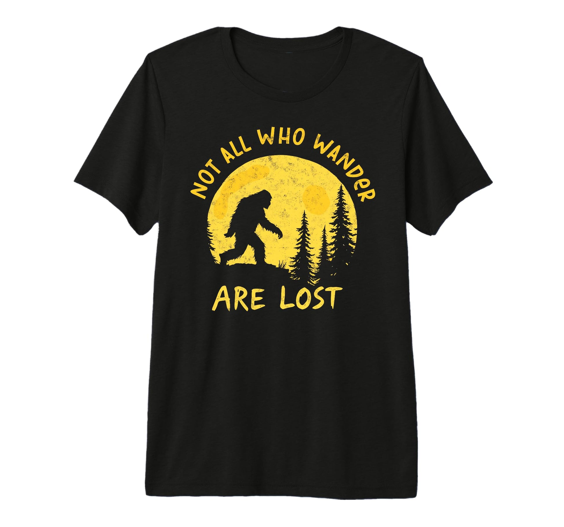 Sasquatch Not All Who Wander Lost T-Shirt - Unique Graphic for Adults - T-Shirt, Sweatshirt, Hoodie
