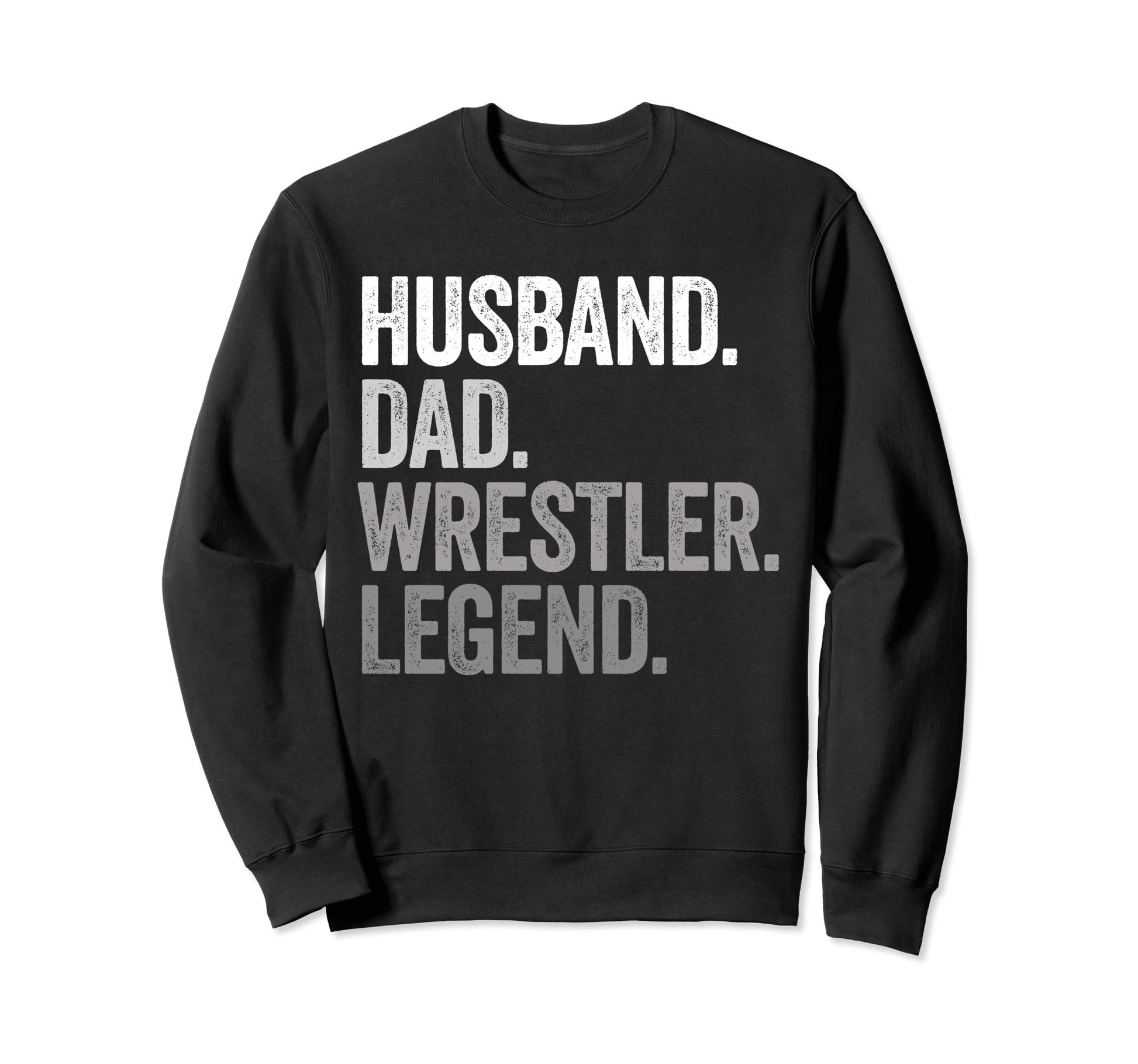 Husband Dad Wrestler Funny Sweatshirt - Unique Graphic for Adults - T-Shirt, Sweatshirt, Hoodie