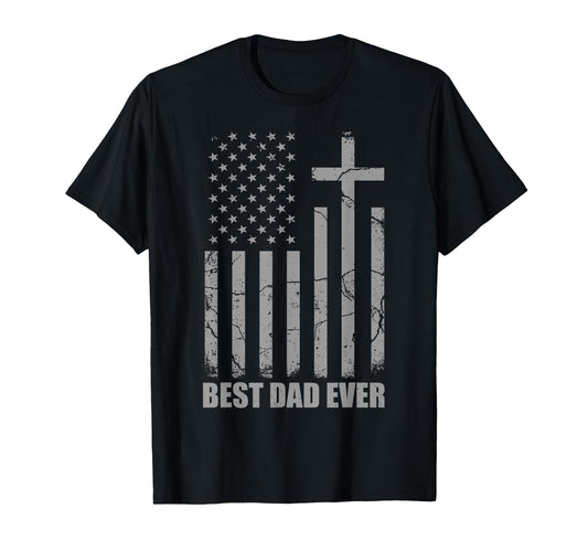 Best Dad Ever Christian Patriotic Dad Usa T-Shirt - Trendy Graphic Unisex - T-Shirt, Sweatshirt, Hoodie