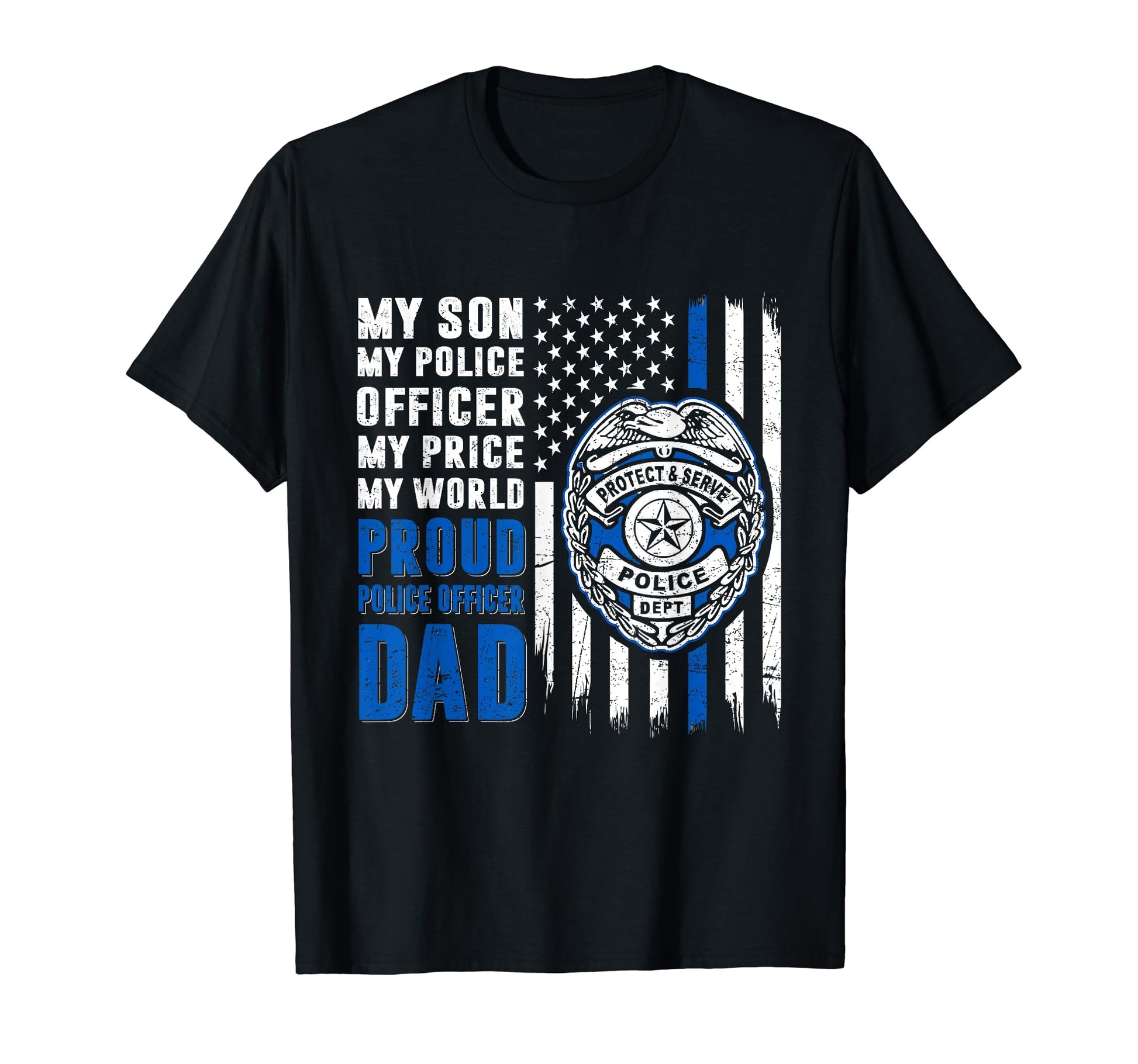 Proud Police Officer Dad Cop Son T-Shirt - Casual Everyday Wear Men Women - T-Shirt, Sweatshirt, Hoodie