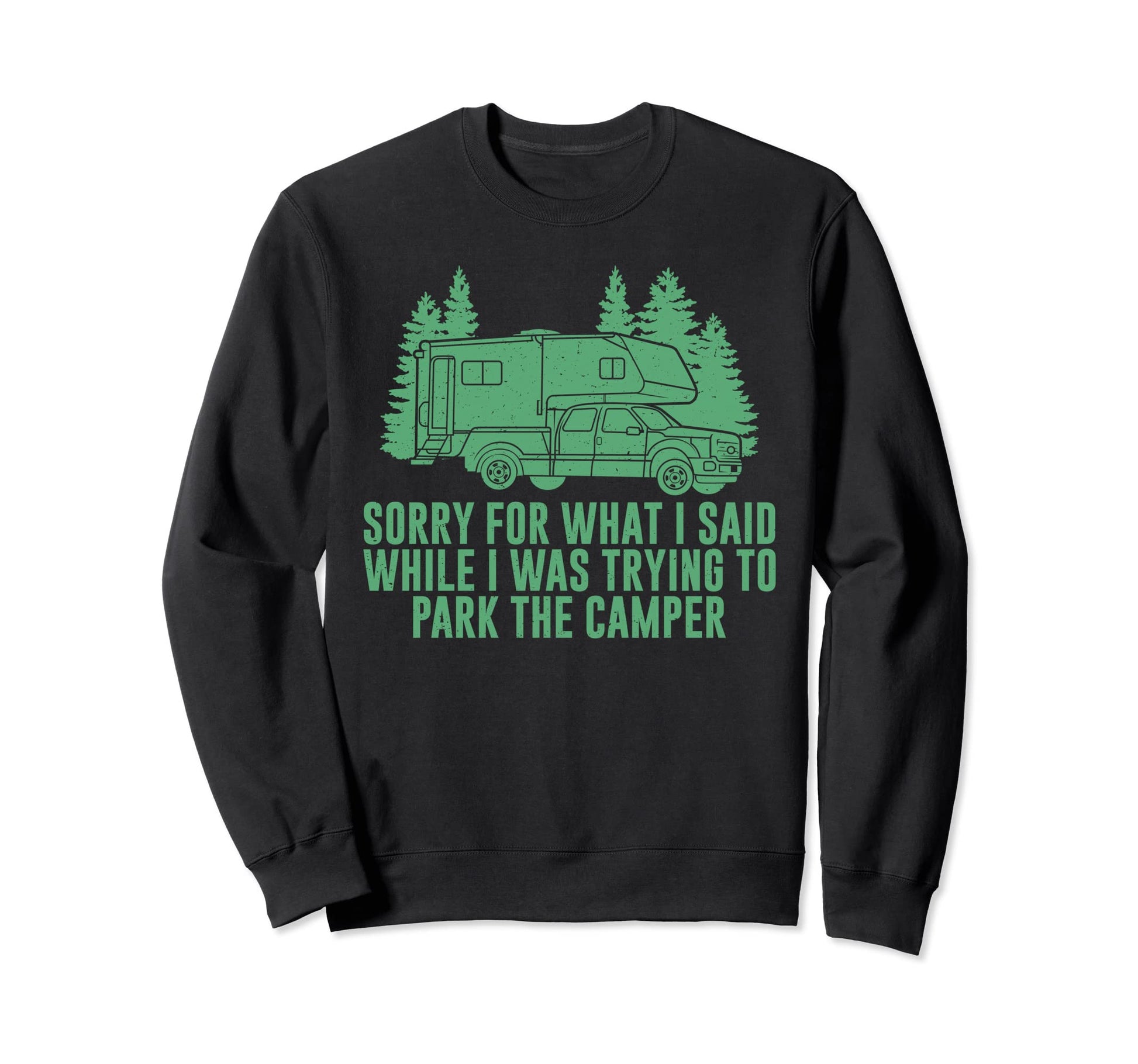 Funny Sorry What I Said While Sweatshirt - Trendy Graphic for Adults - T-Shirt, Sweatshirt, Hoodie