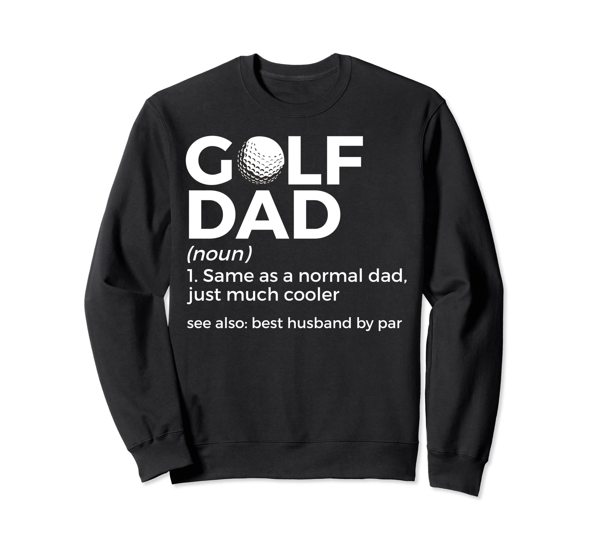 Funny Golf Dad Definition Golfing Sweatshirt - Fun Novelty Design Unisex - T-Shirt, Sweatshirt, Hoodie
