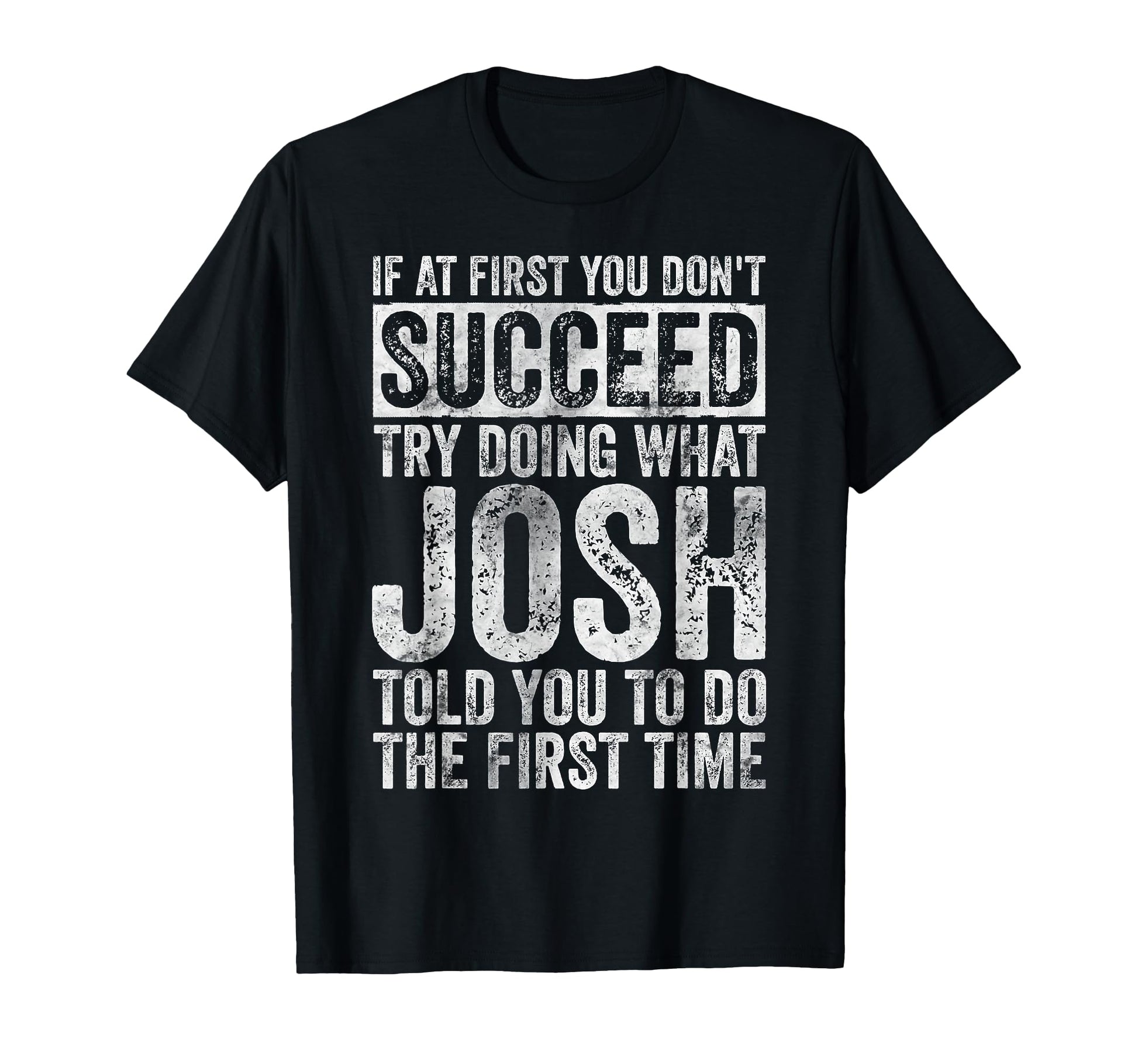 If First You Dont Succeed Try T-Shirt - Casual Everyday Wear for Adults - T-Shirt, Sweatshirt, Hoodie