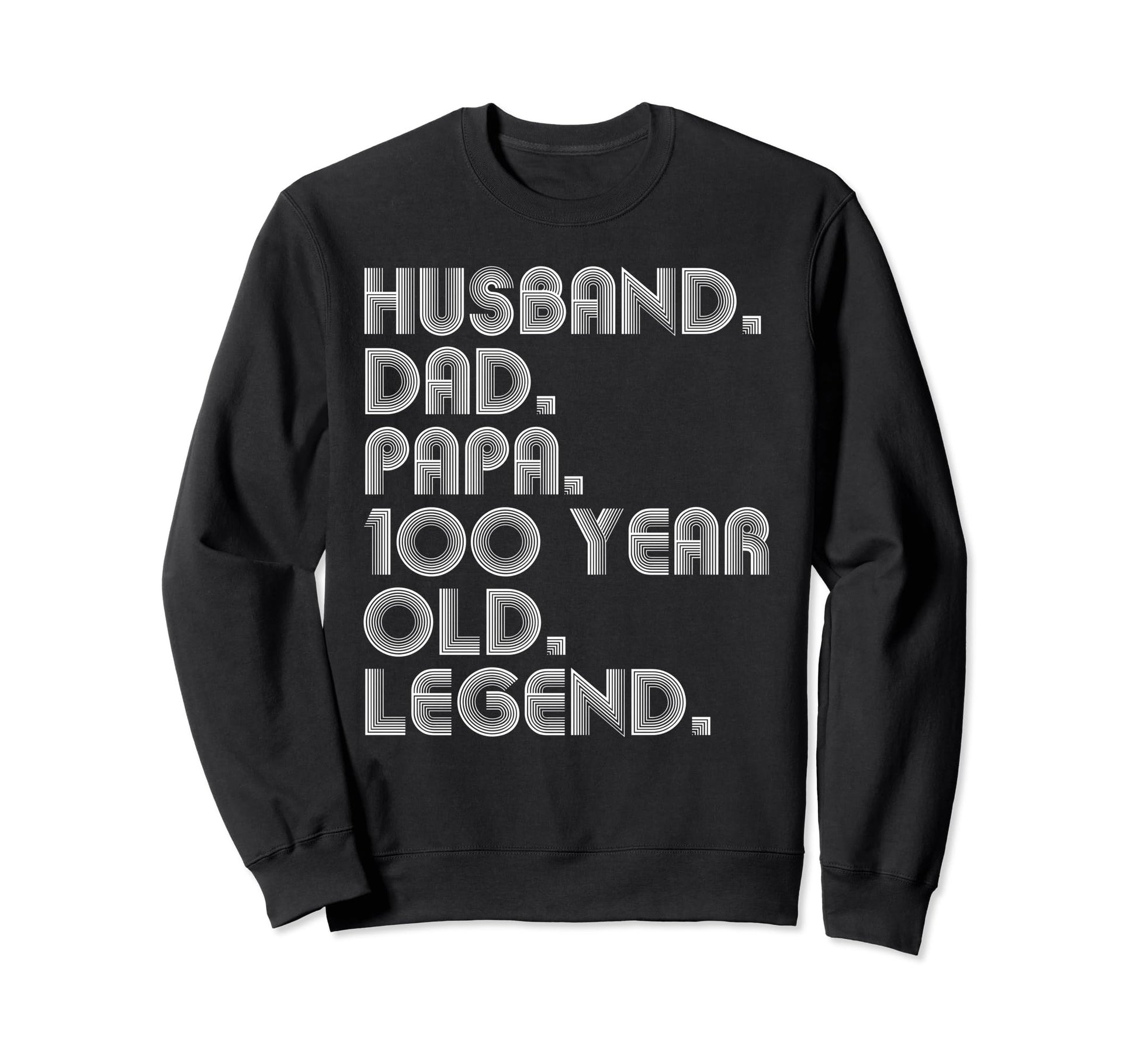 Husband Dad Papa 100 Year Old Sweatshirt - Streetwear Style for Adults - T-Shirt, Sweatshirt, Hoodie