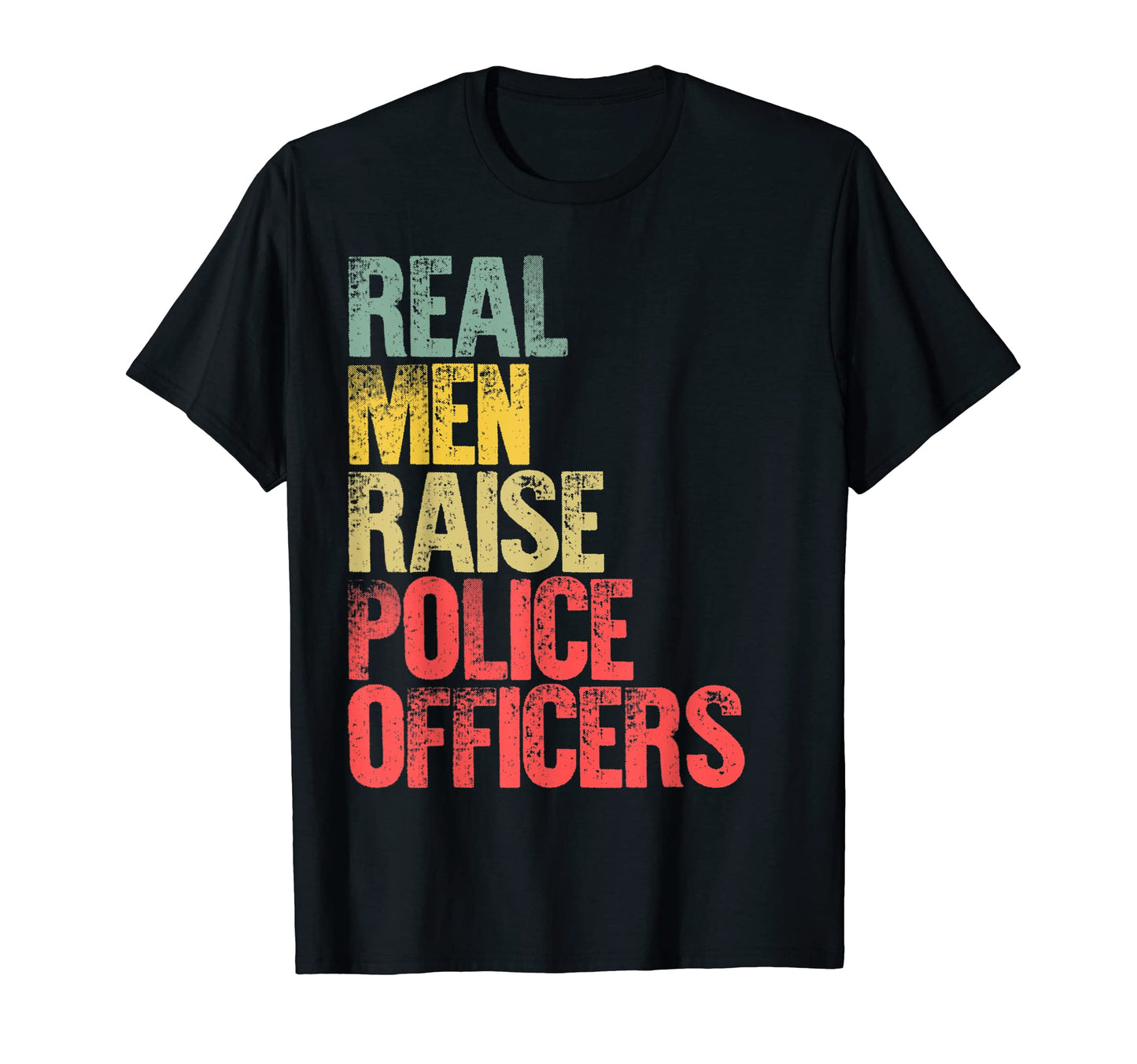 Proud Dad Real Raise Police Officers T-Shirt - Streetwear Style Men Women - T-Shirt, Sweatshirt, Hoodie