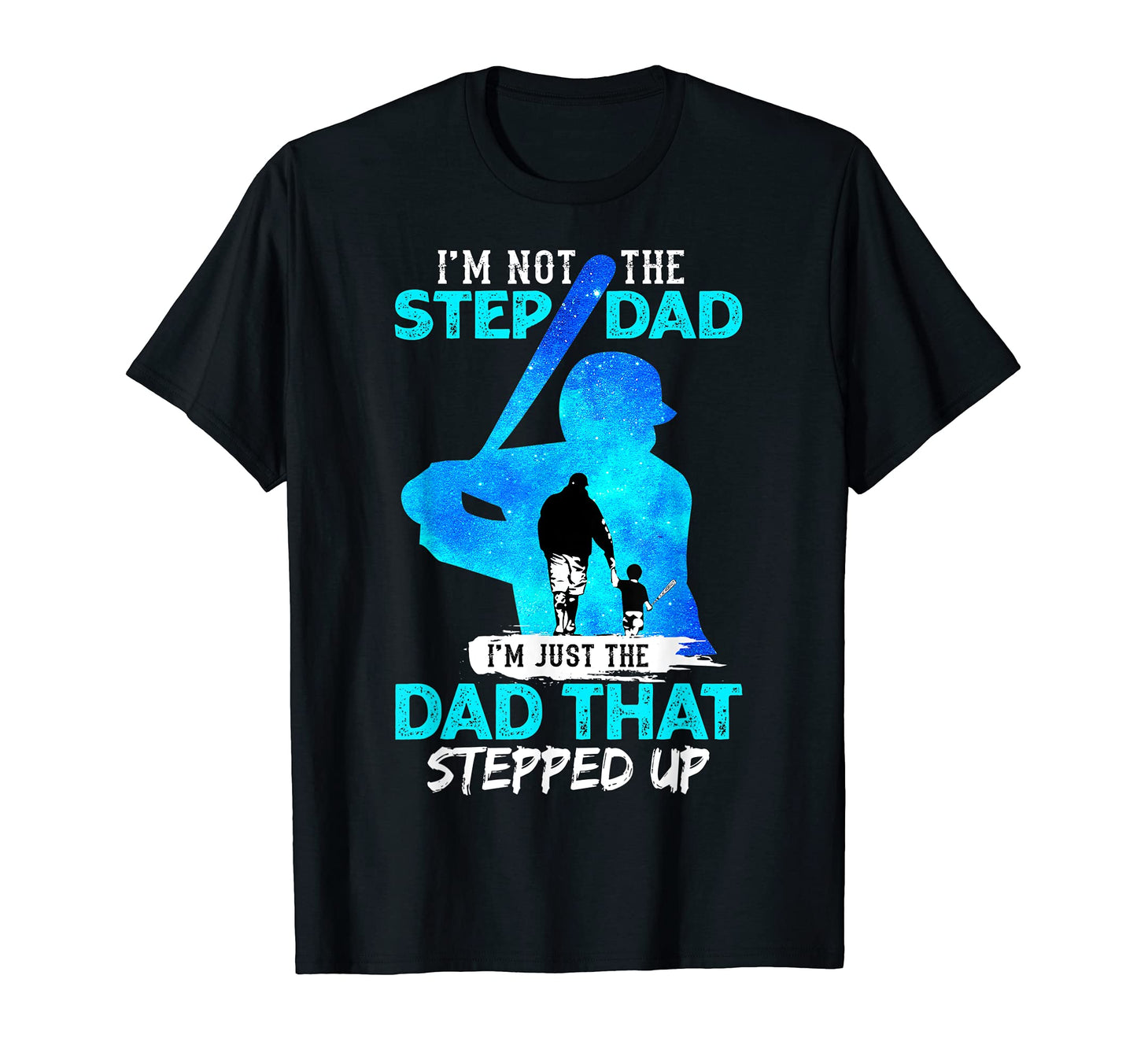 Baseball Step Dad Im Just Dad That T-Shirt - Custom Art Print Unisex - T-Shirt, Sweatshirt, Hoodie