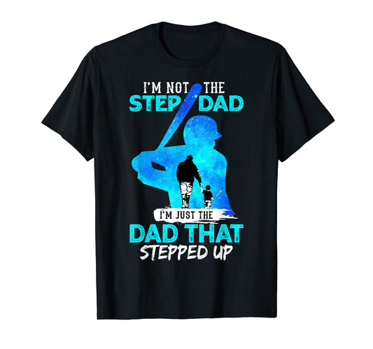 Baseball Step Dad Im Just Dad That T-Shirt - Custom Art Print Unisex - T-Shirt, Sweatshirt, Hoodie