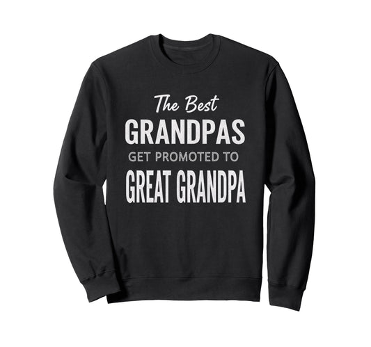 Best Grandpas Get Promoted To Sweatshirt - Casual Everyday Wear for Adults - T-Shirt, Sweatshirt, Hoodie