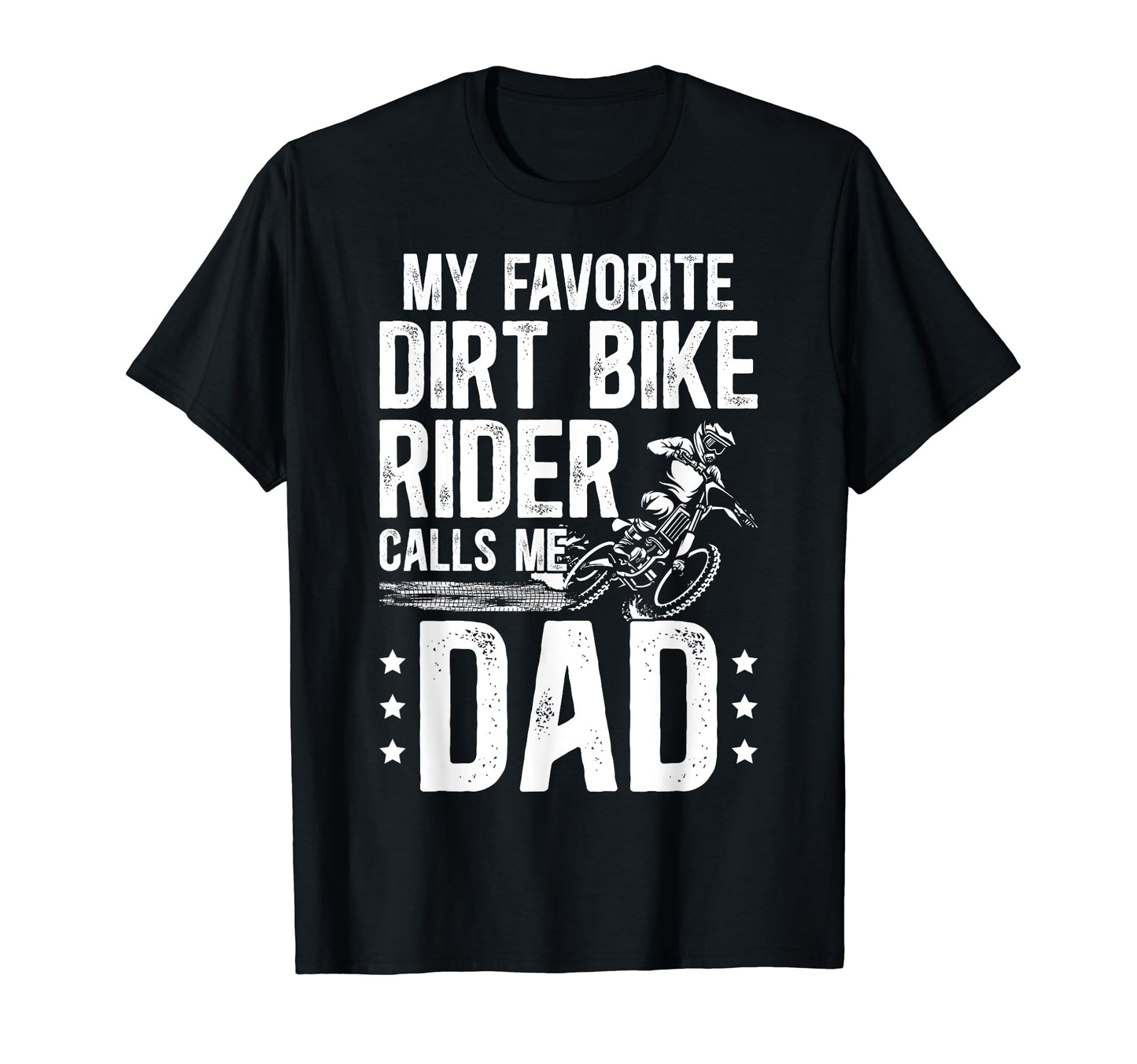 My Favorite Dirt Biker Dad Dirt T-Shirt - Fun Novelty Design for Adults - T-Shirt, Sweatshirt, Hoodie
