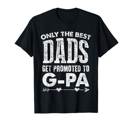 Best Dads Get Promoted To G Pa Blessed T-Shirt - Minimalist Print Unisex - T-Shirt, Sweatshirt, Hoodie
