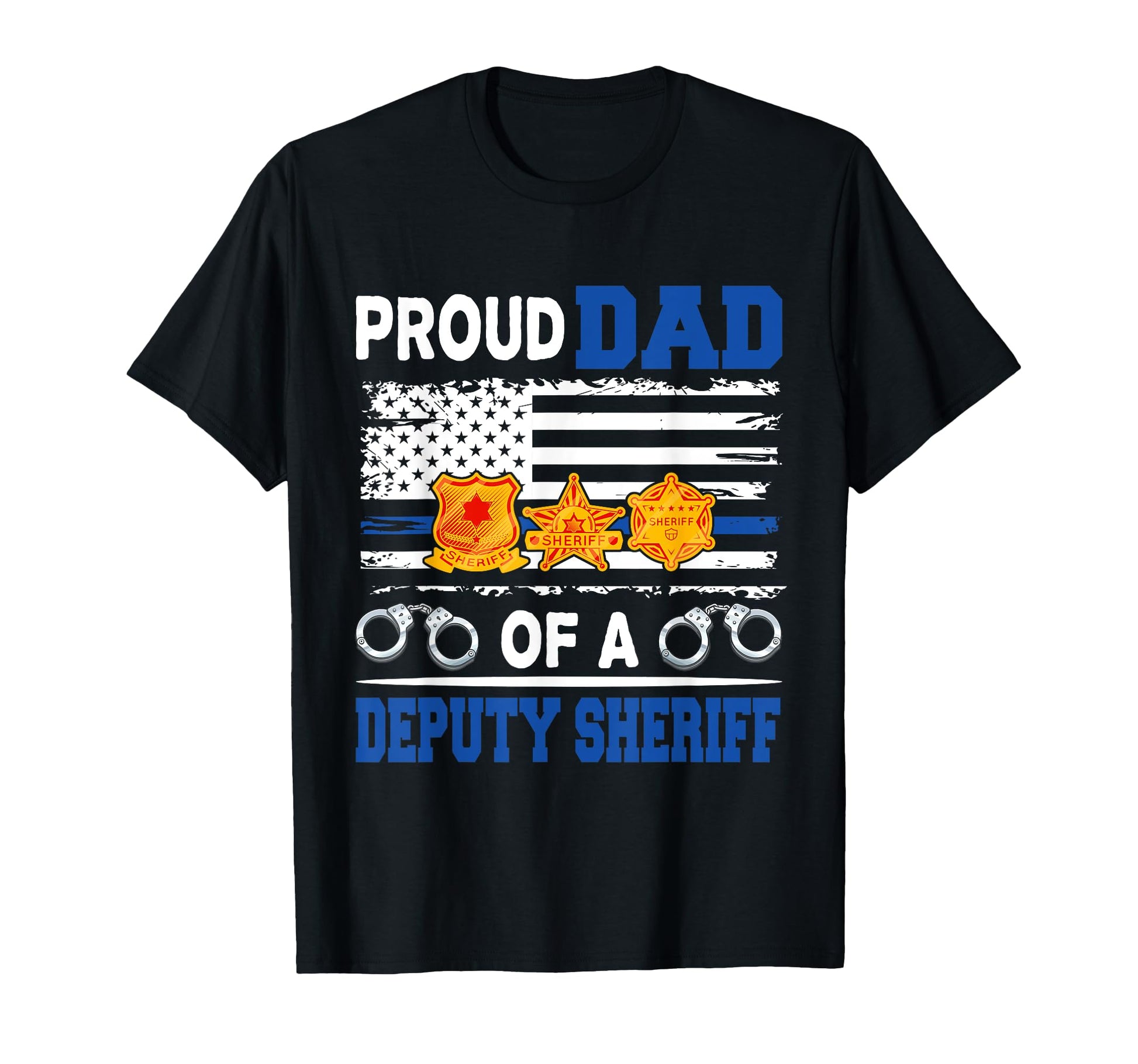 Proud Dad Deputy Sheriff Fathers Day T-Shirt - Novelty Apparel for Adults - T-Shirt, Sweatshirt, Hoodie