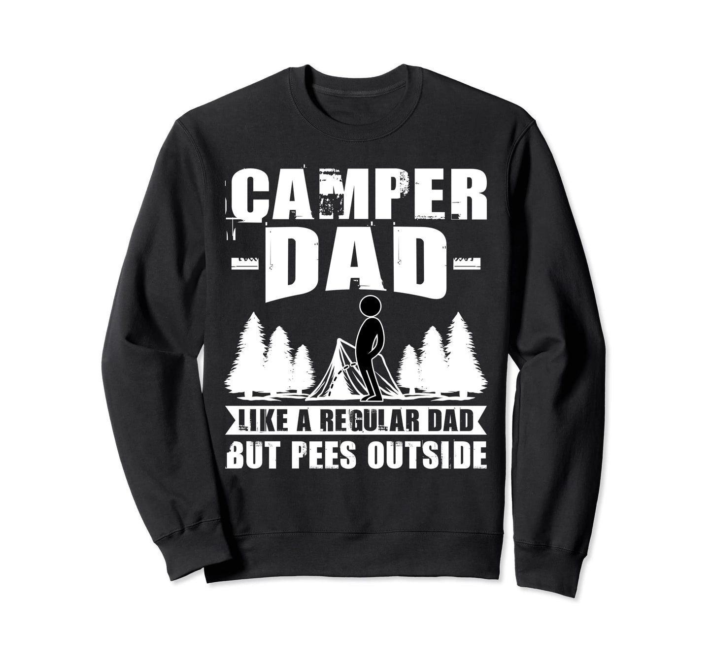 Camper Dad Like Regular Dad Sweatshirt - Casual Everyday Wear Men Women - T-Shirt, Sweatshirt, Hoodie