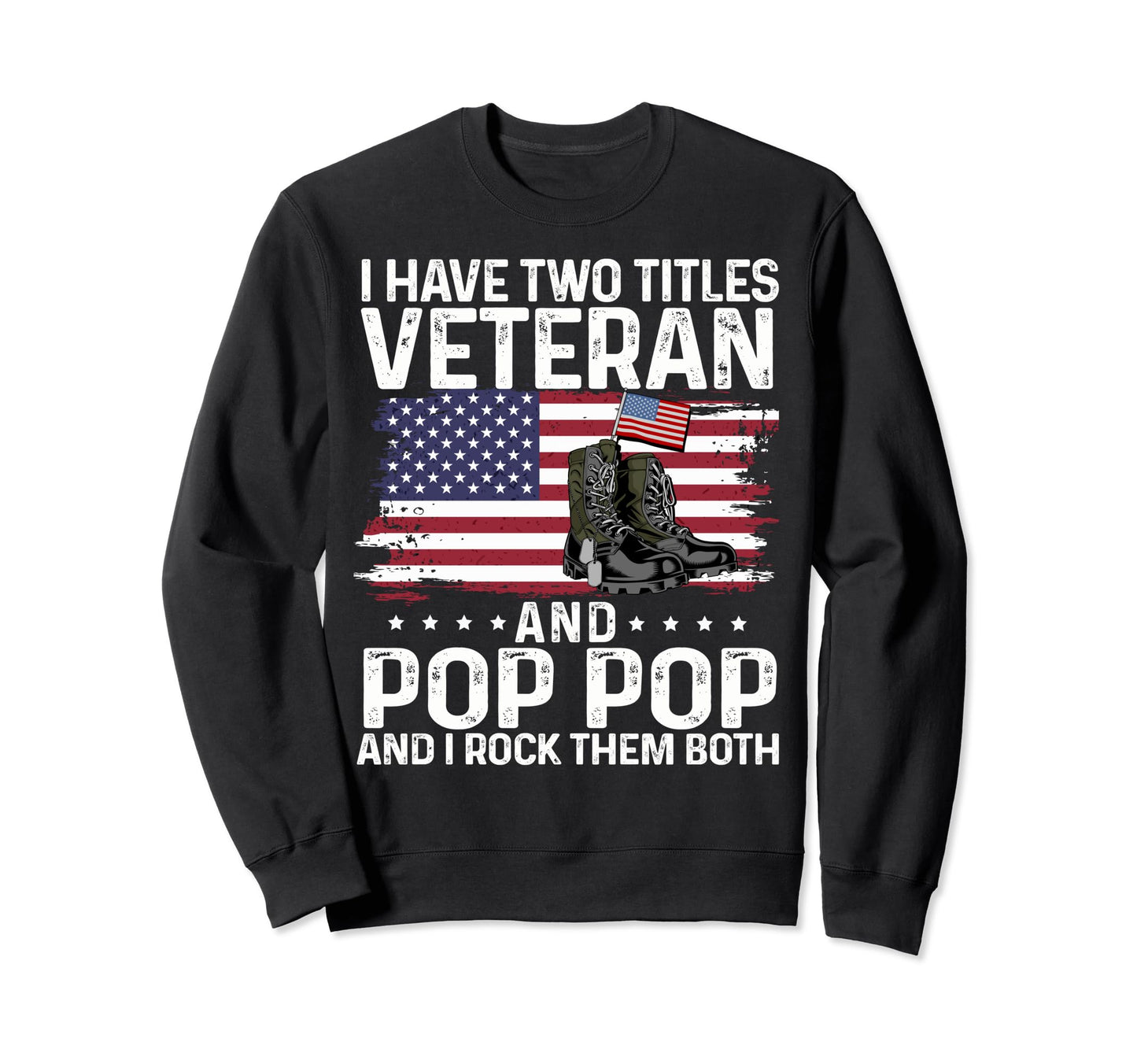 Usa Military Boots I Have Two Sweatshirt - Streetwear Style Men Women - T-Shirt, Sweatshirt, Hoodie