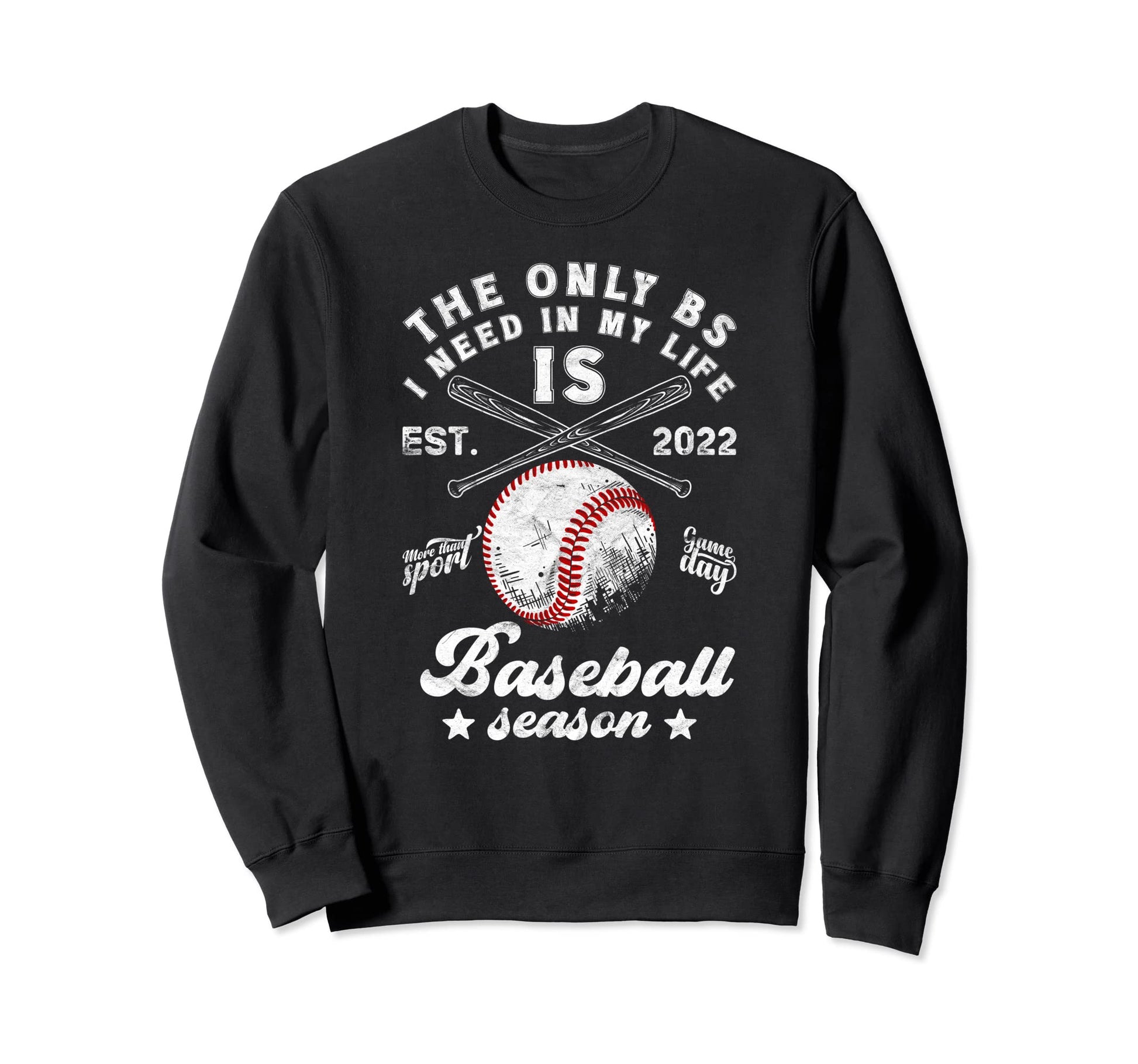 Only Bs I Need My Life Is Baseball Sweatshirt - Unique Graphic for Adults - T-Shirt, Sweatshirt, Hoodie