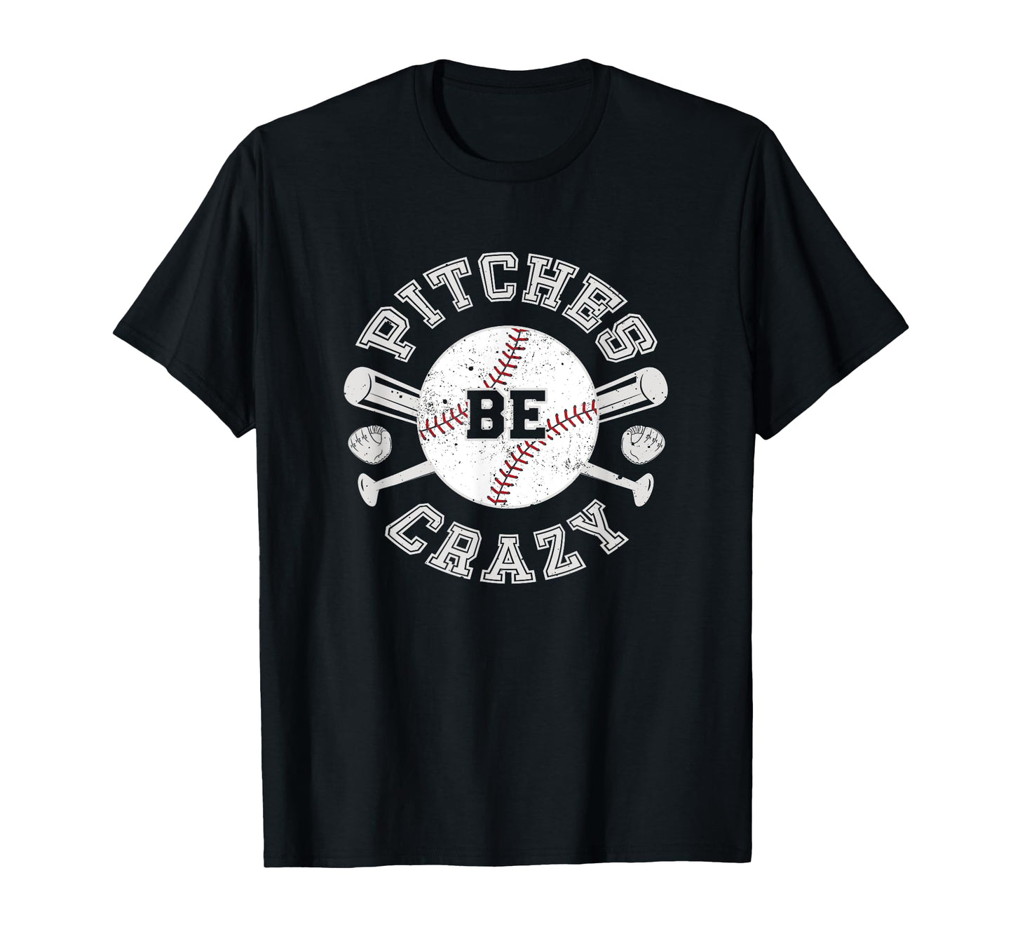 Baseball Pitches Be Crazy T-Shirt - Novelty Apparel Unisex - T-Shirt, Sweatshirt, Hoodie