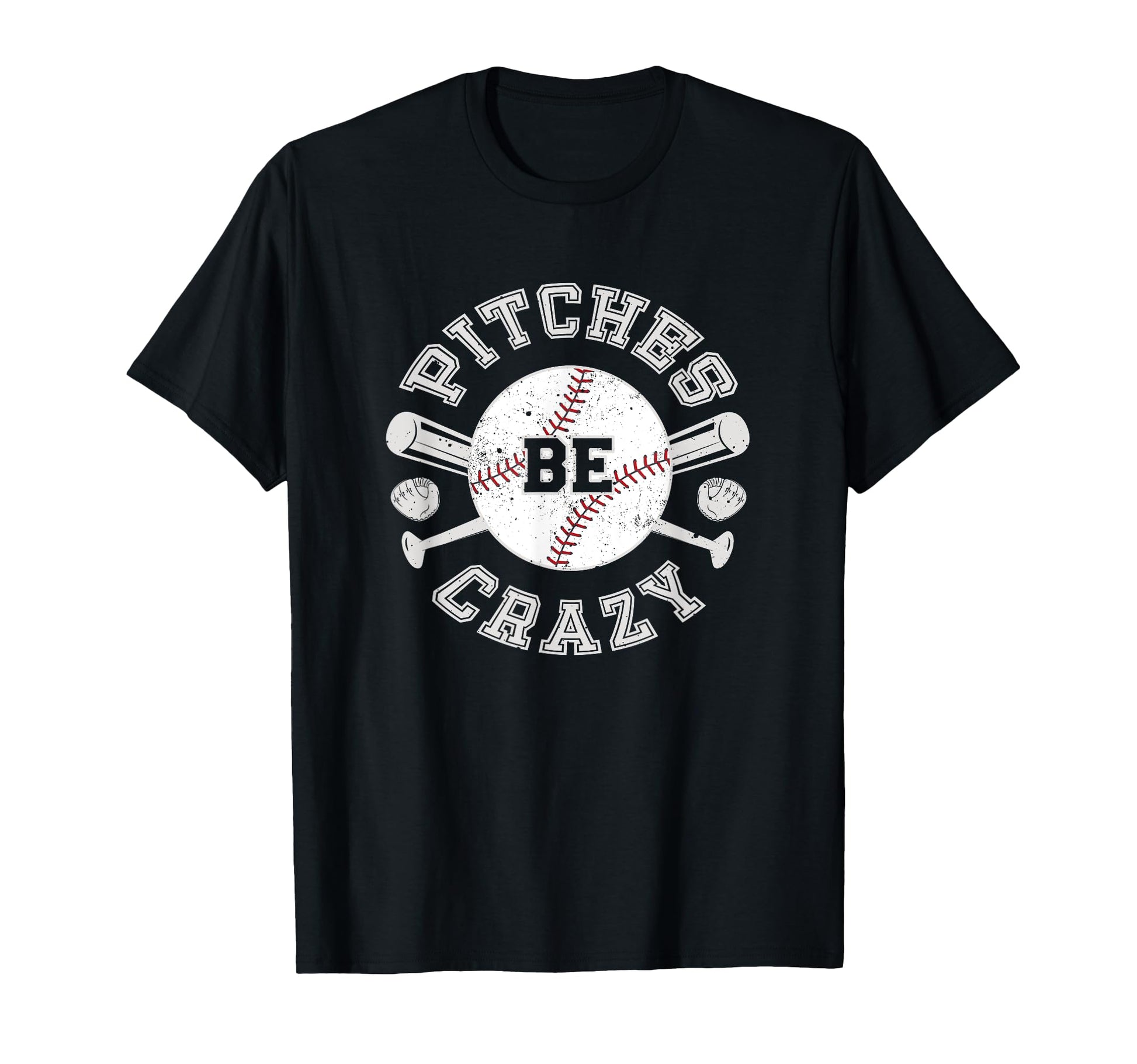 Baseball Pitches Be Crazy T-Shirt - Novelty Apparel Unisex - T-Shirt, Sweatshirt, Hoodie
