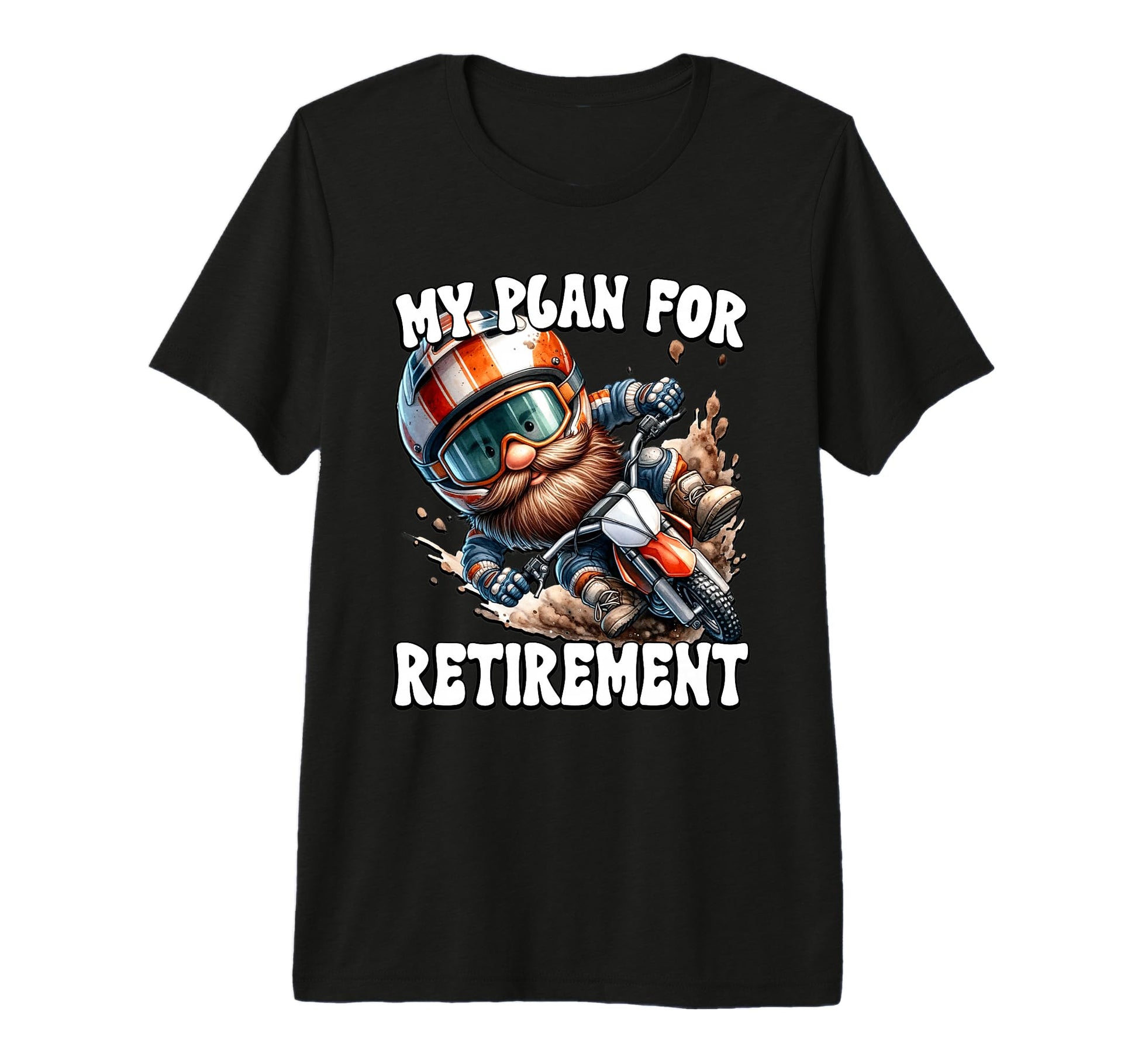 Funny Motorcycle Retirement Dirt Bike T-Shirt - Fun Novelty Design Unisex - T-Shirt, Sweatshirt, Hoodie
