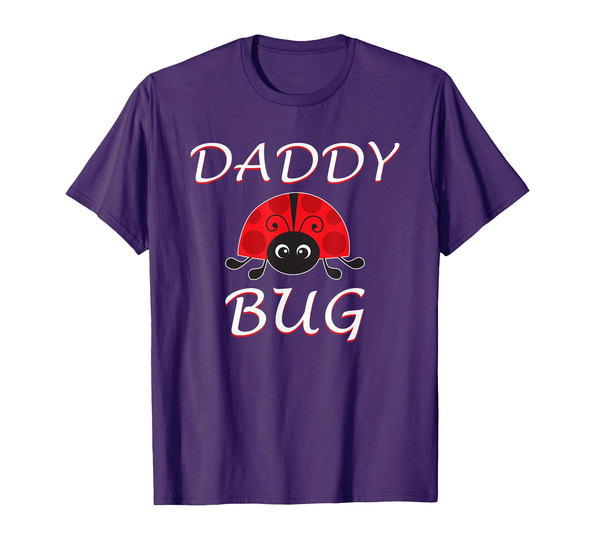 Daddy Bug Funny Ladybug Dad T-Shirt - Graphic Print Unisex - T-Shirt, Sweatshirt, Hoodie