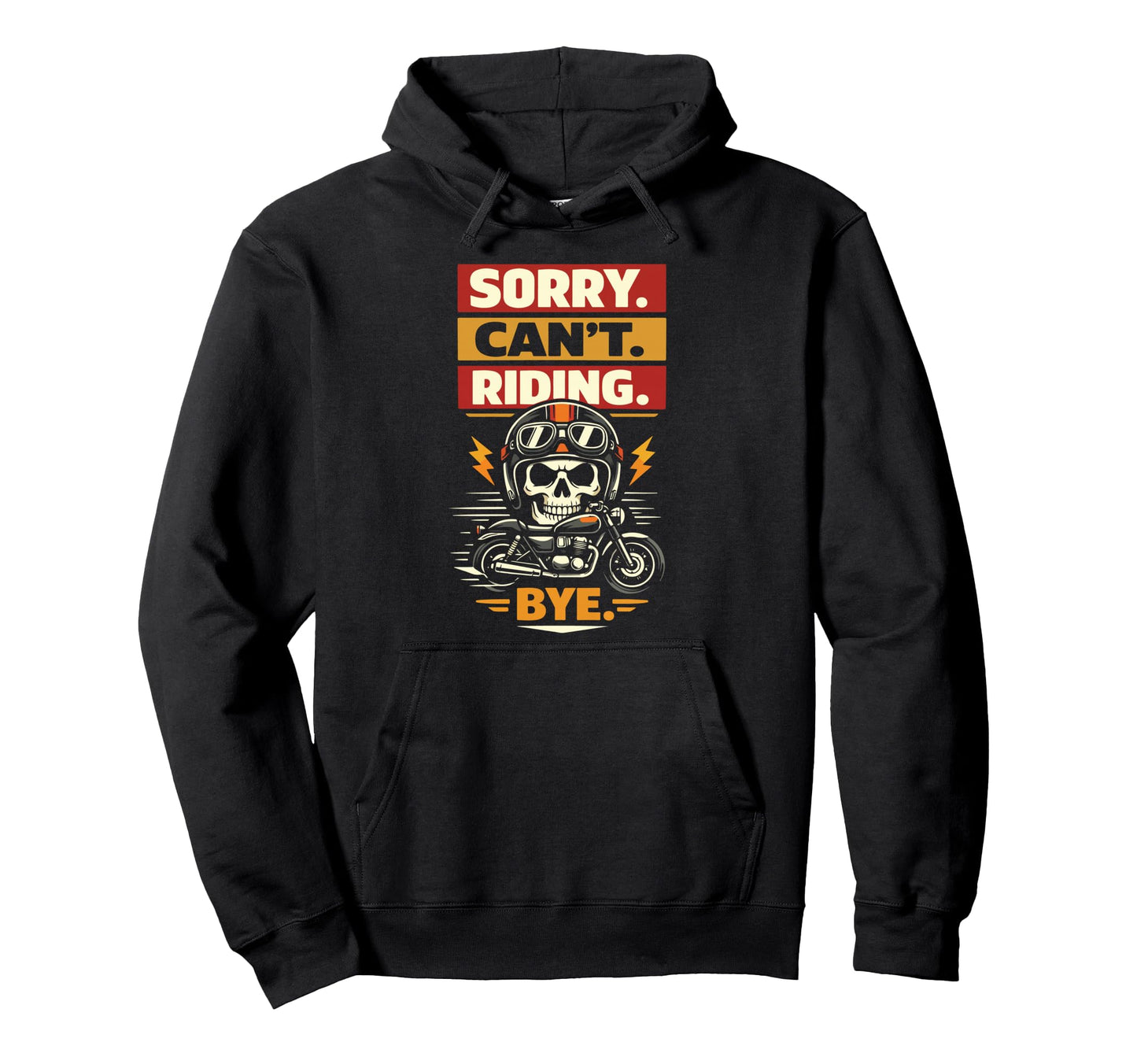 Motorcycle Biker Sorry Cant Riding Hoodie - Custom Art Print for Adults - T-Shirt, Sweatshirt, Hoodie